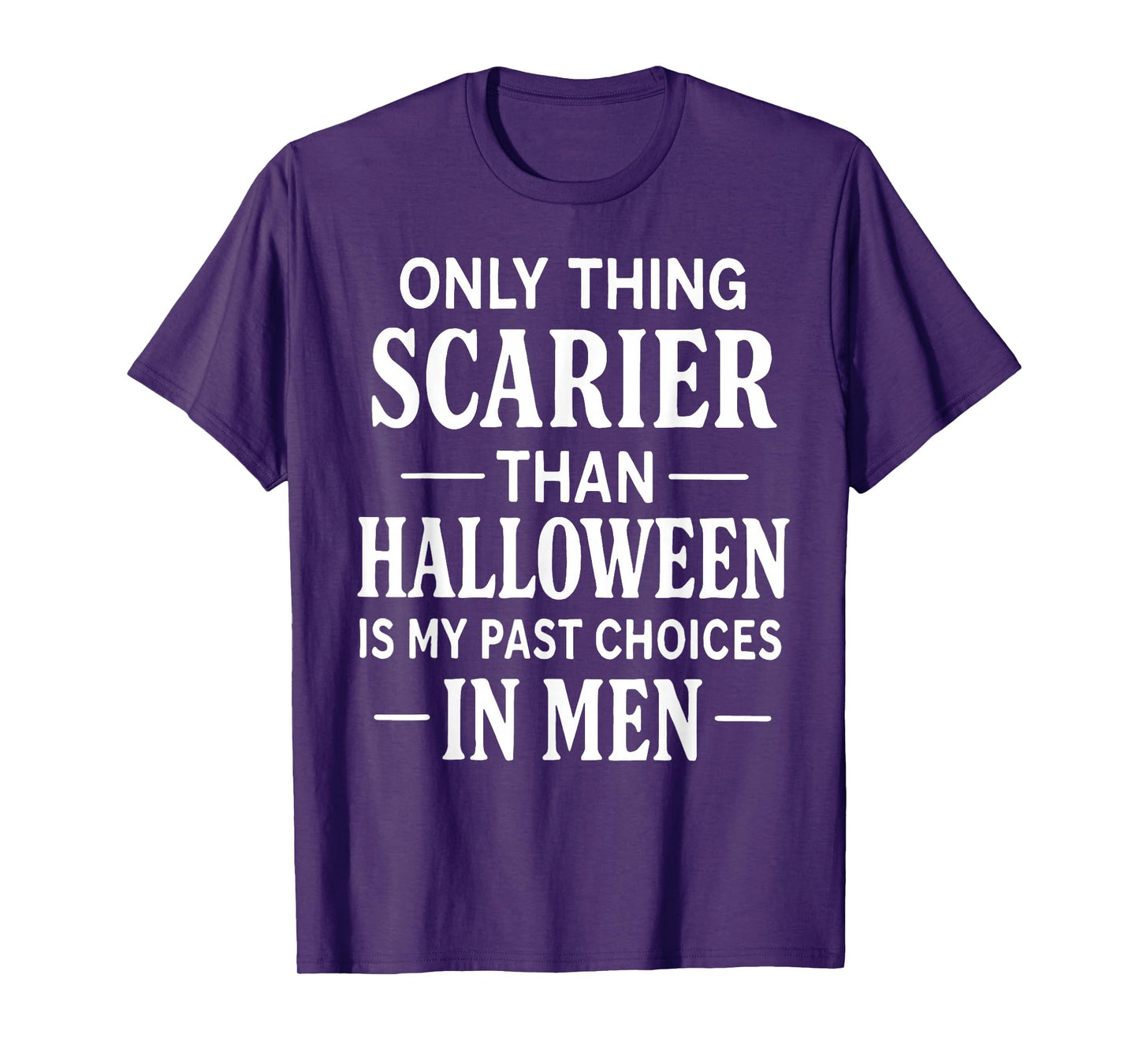 Only Thing Scarier Than Halloween is My Past Choice in Men T-Shirt