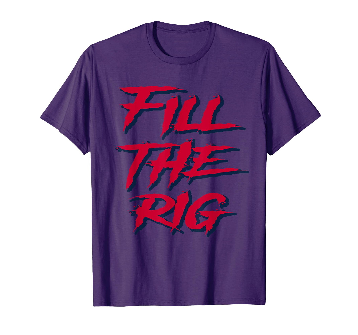 Fill the Rig Roughnecks Houston Football Tailgate T-Shirt