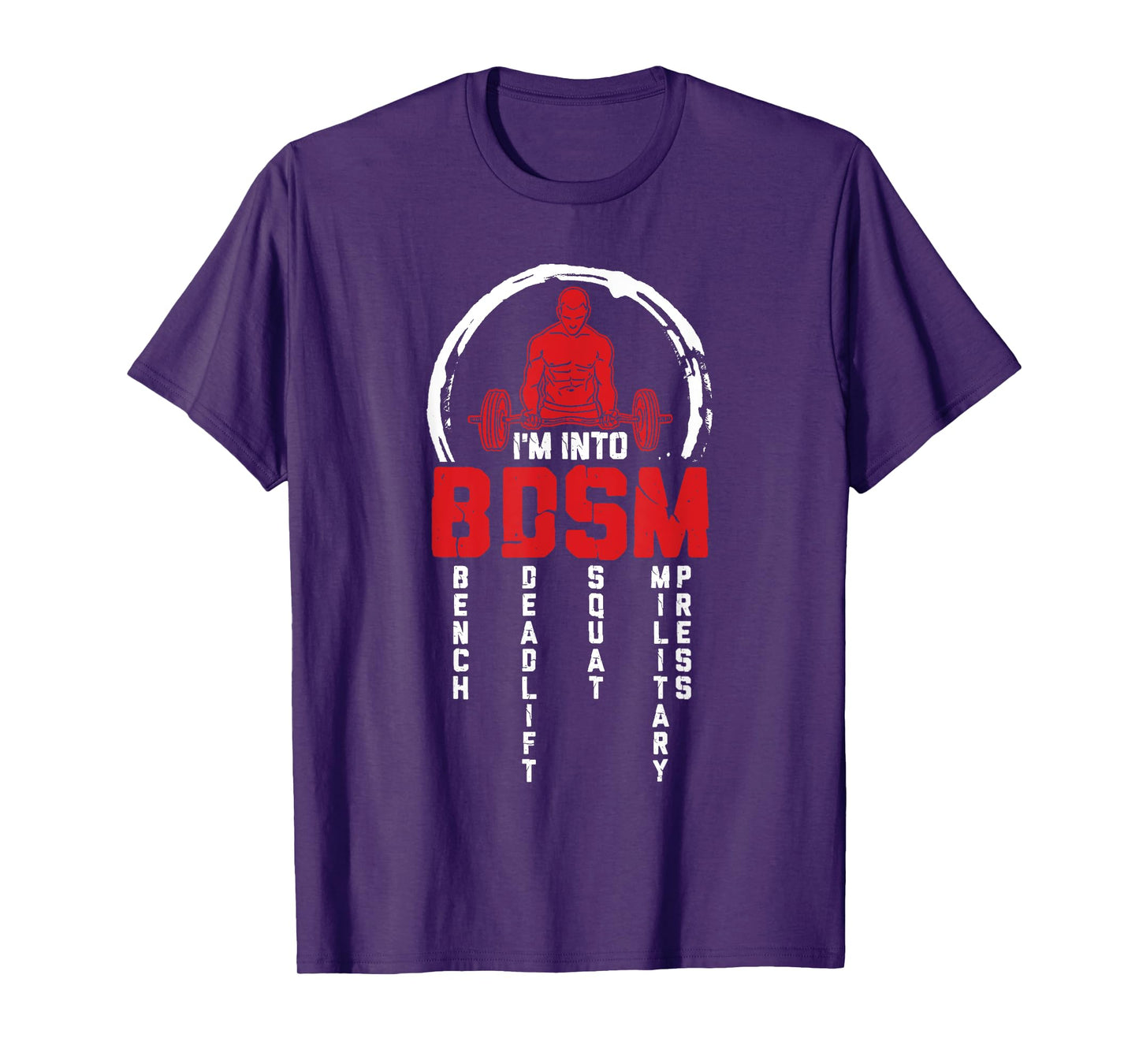 I'm Into BDSM Bench Deadlift Squat Military Press Workout T-Shirt