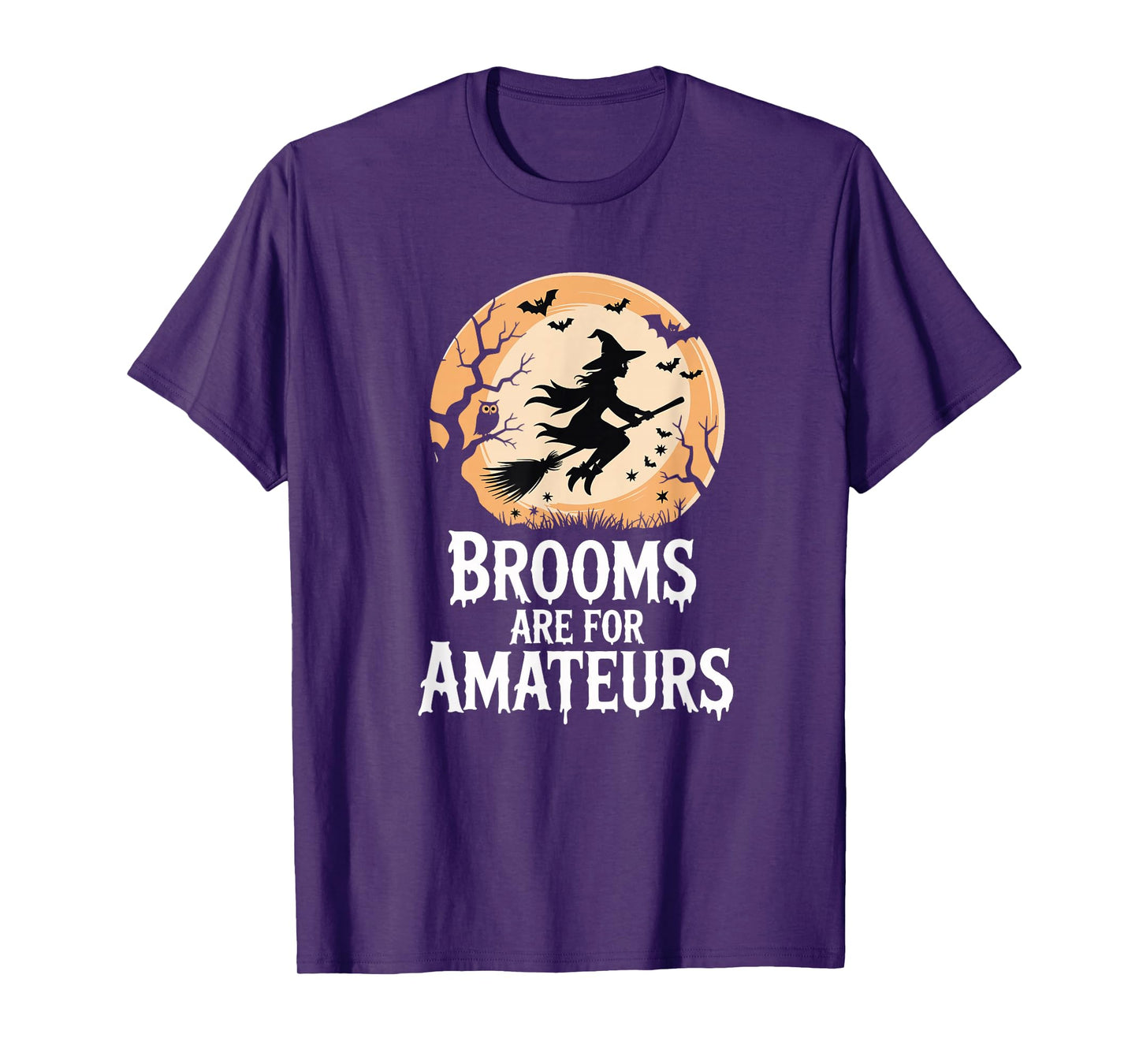 Brooms are for Amateurs Funny Sassy Witch Halloween T-Shirt