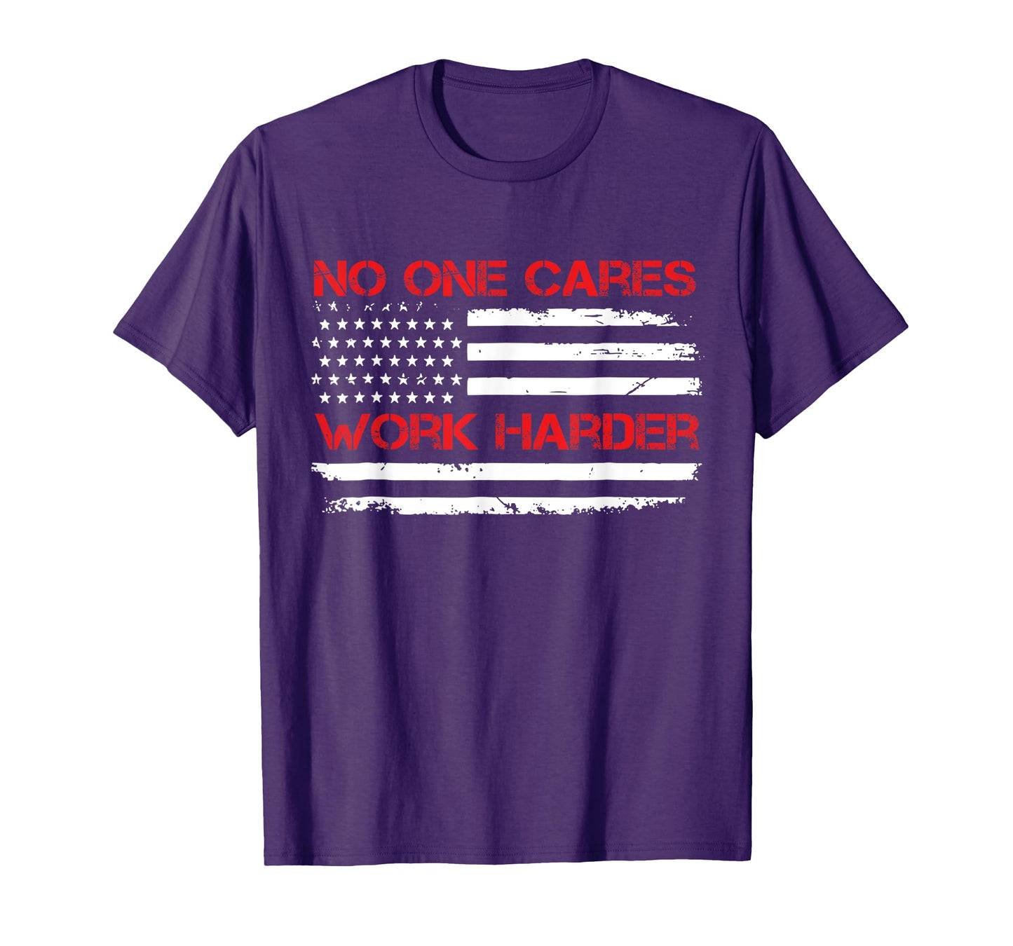 No One Cares Work Harder USA Flag Motivational Workout Gym T-Shirt