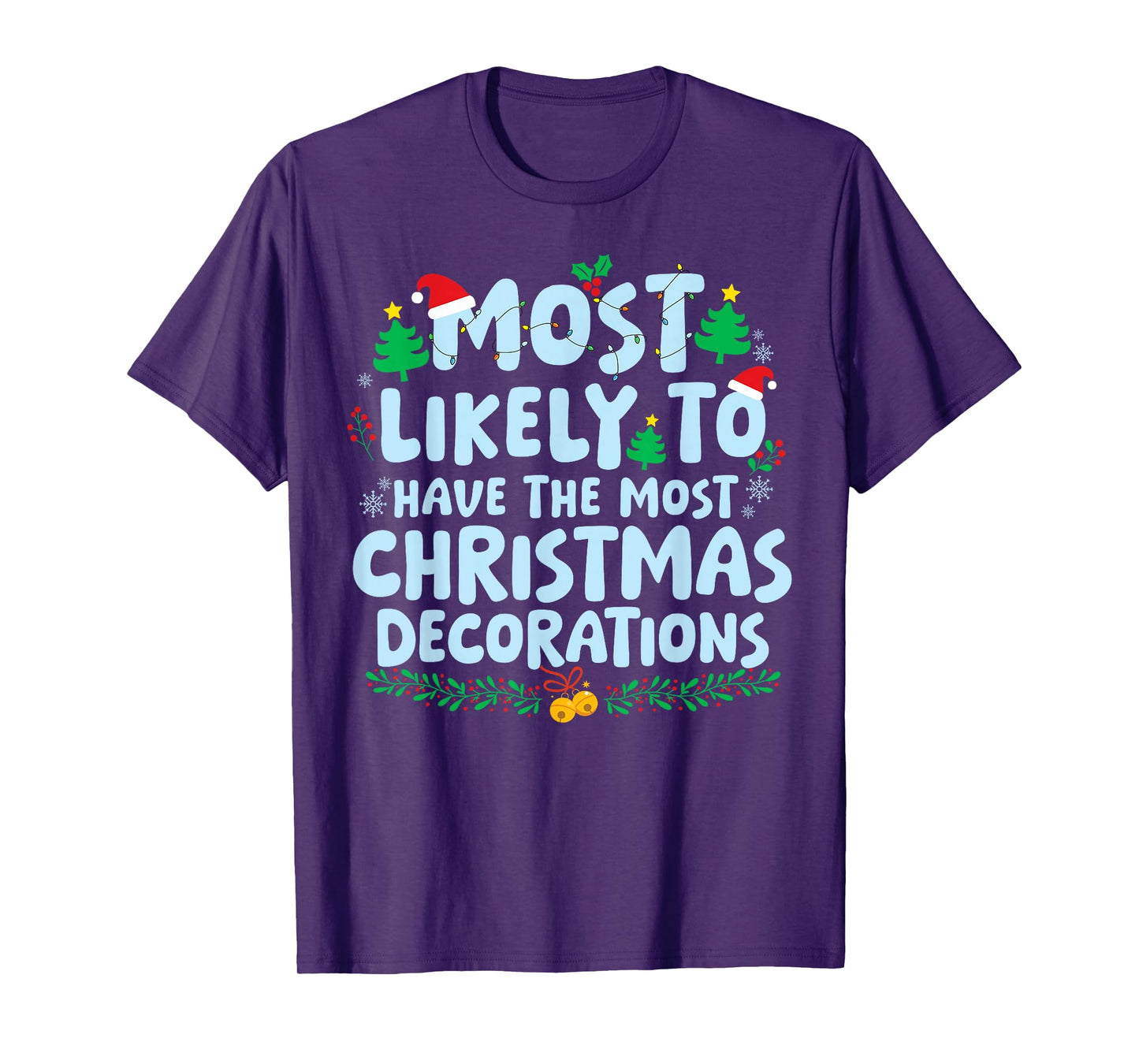 Most Likely to Have The Most Christmas Decorations Holiday T-Shirt