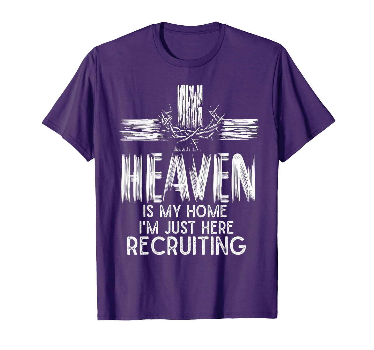Heaven Is My Home I'm Just Here Recruiting Christian Jesus T-Shirt