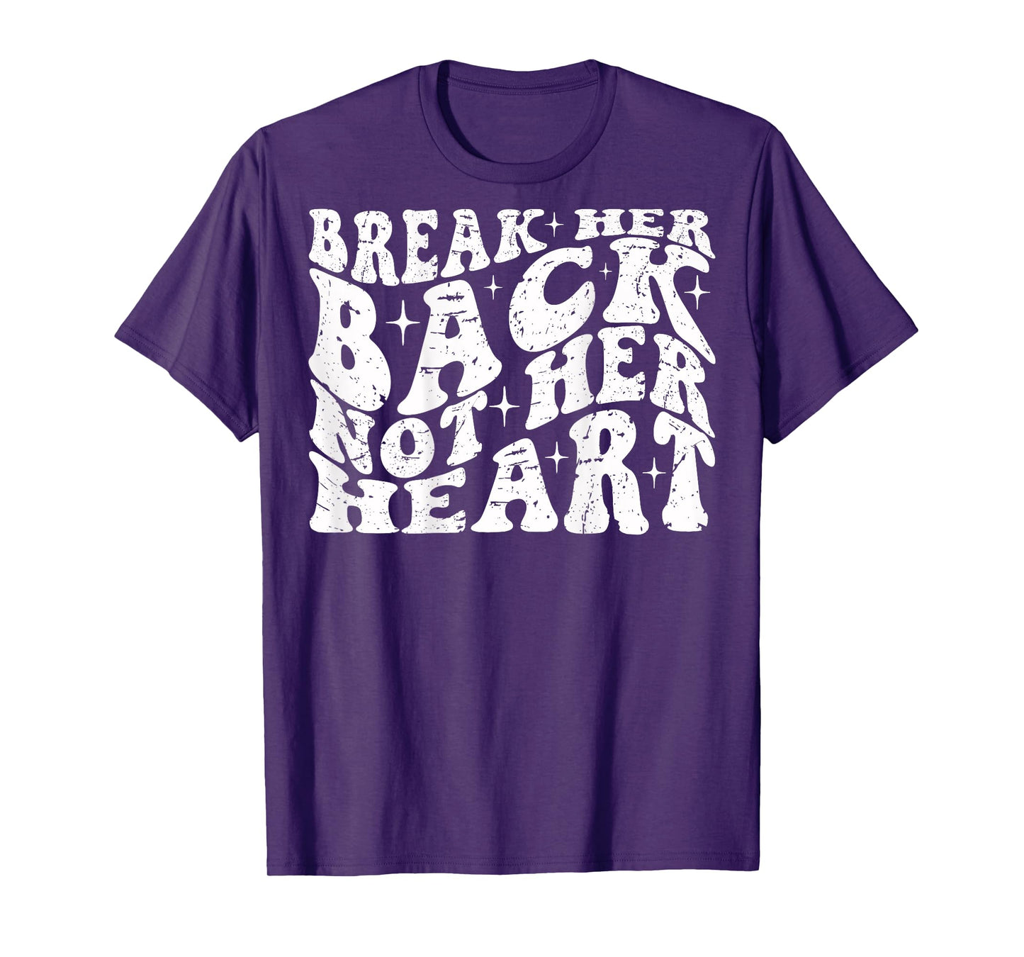Break Her Back Not Her Heart Funny Quote Vintage T-Shirt
