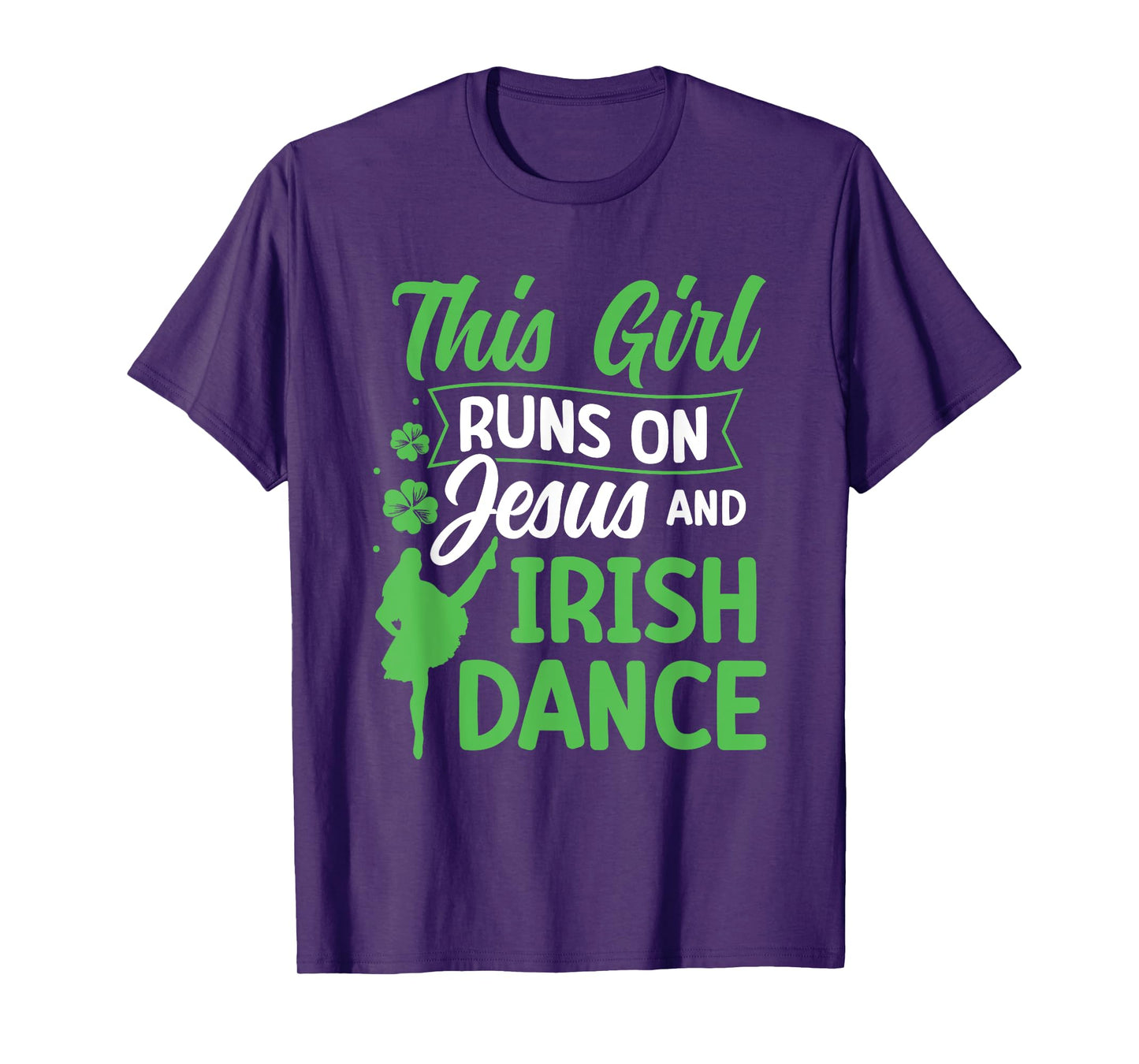 Irish Dancing This Girl Runs on Jesus and Irish Tap Dance T-Shirt