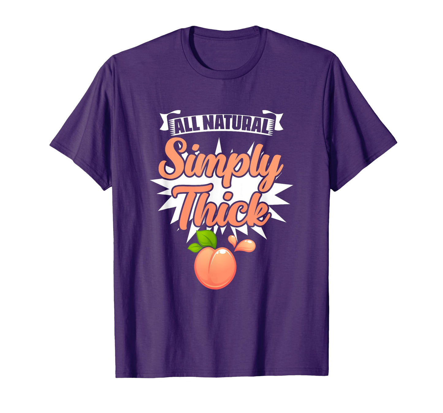 All Natural Simply Thick - Gym Humor Women Thick Thigh T-Shirt