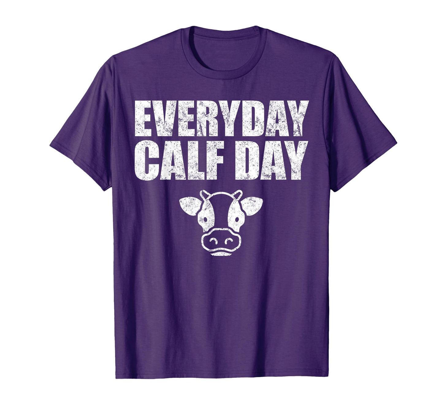 Everyday Calf Day, Never Skip Leg Day, Calves Workout Shirt T-Shirt