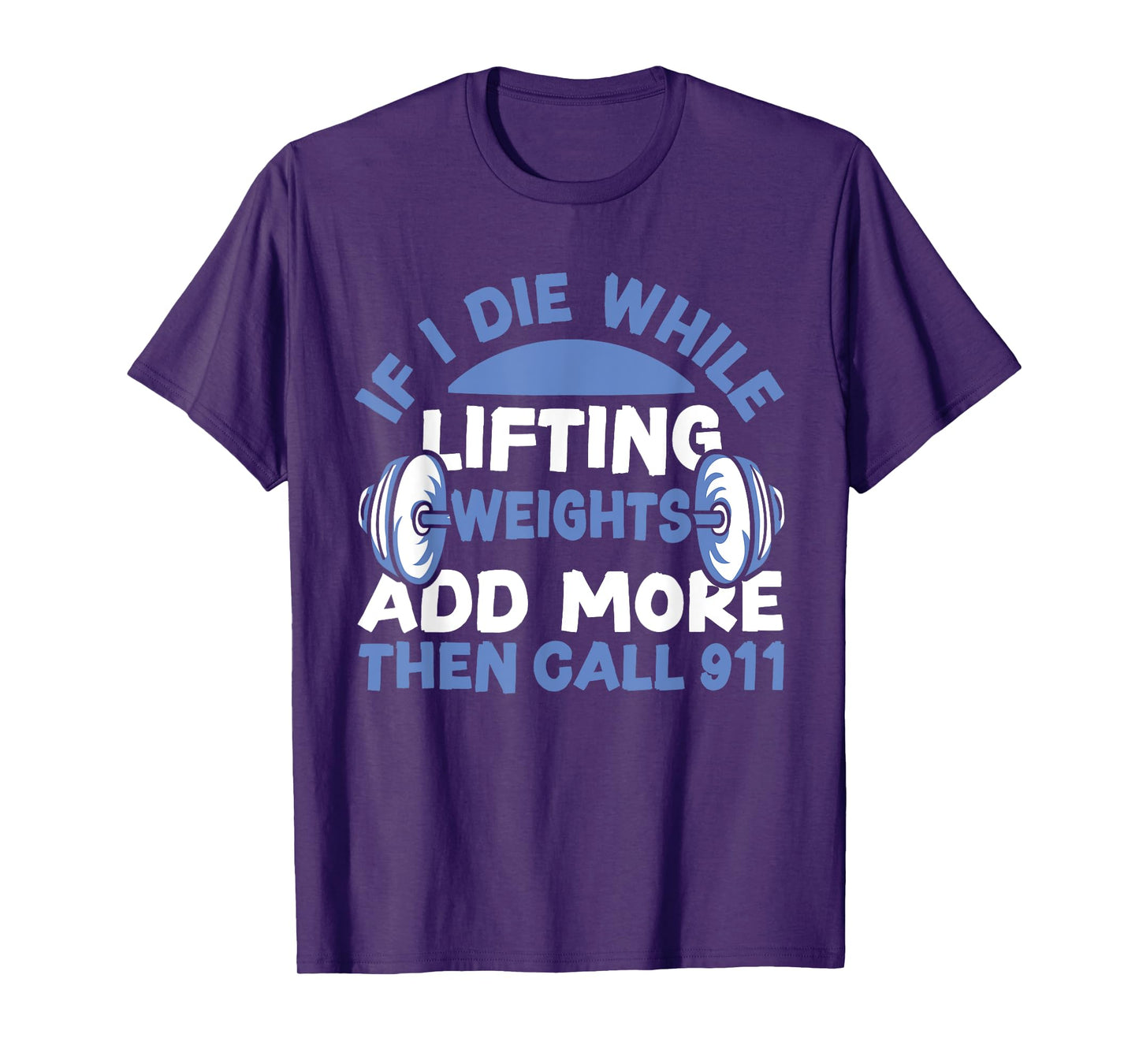 Funny Workout Lifting Weights Gym T-Shirt