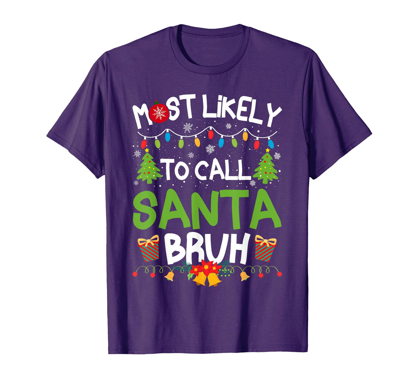 Family Matching Christmas Most Likely to Call Santa Bruh T-Shirt