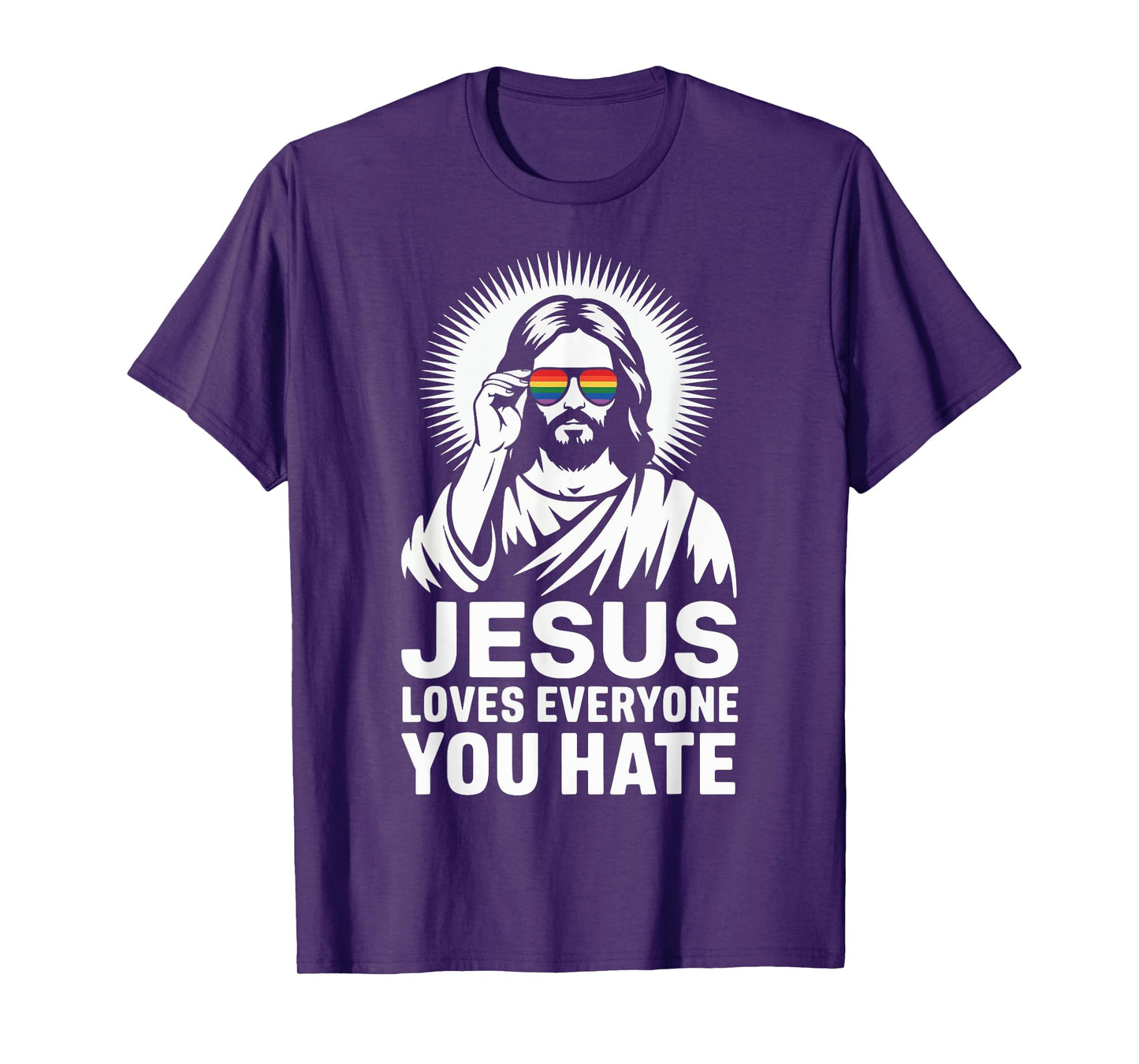 Jesus Loves Everyone You Hate T-Shirt