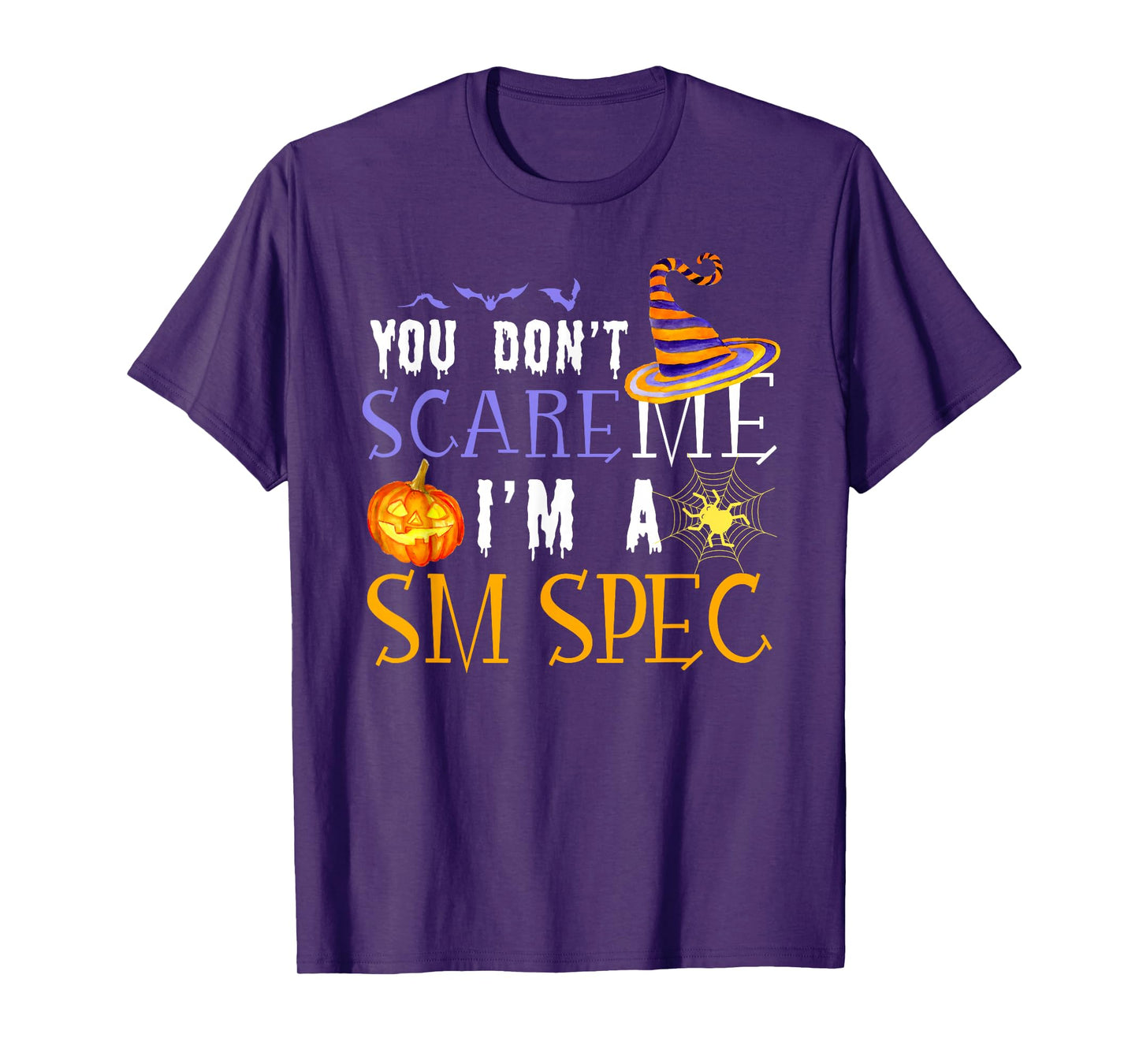 You Don't Scare SM Spec Halloween Saying Fun T-Shirt