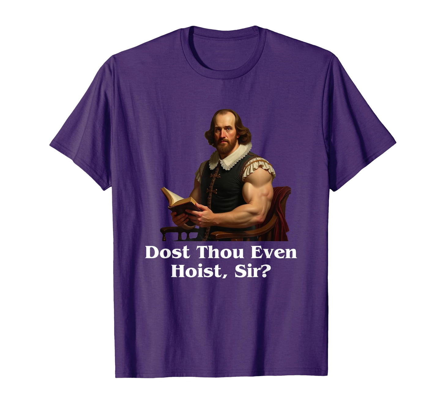 Dost thou even hoist, sir? Shakespear Gym humor T-Shirt