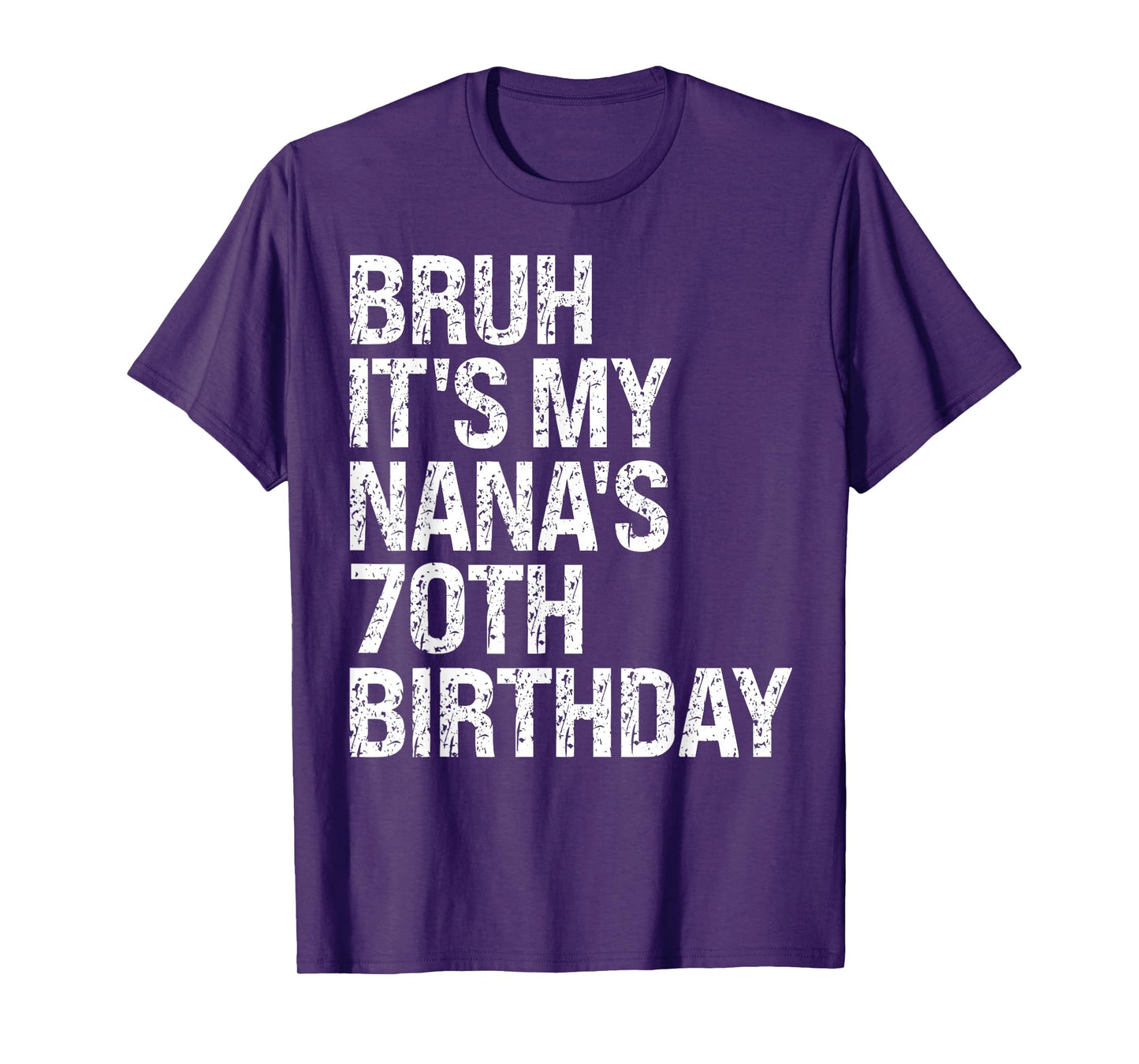 Bruh It's My Nana's 70th Birthday Queen Crown Happy Funny T-Shirt