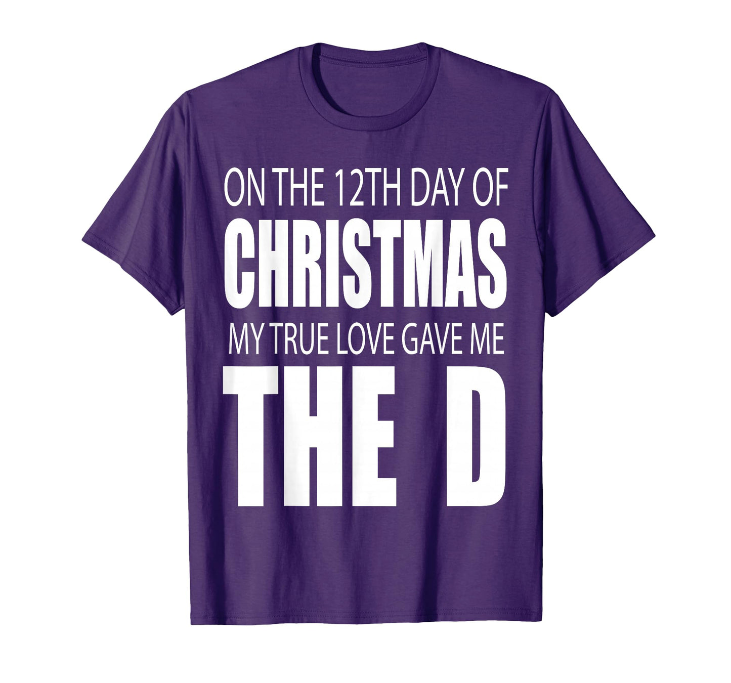 12th Day of Christmas The Funny D Raunchy Holiday Humor Top T-Shirt