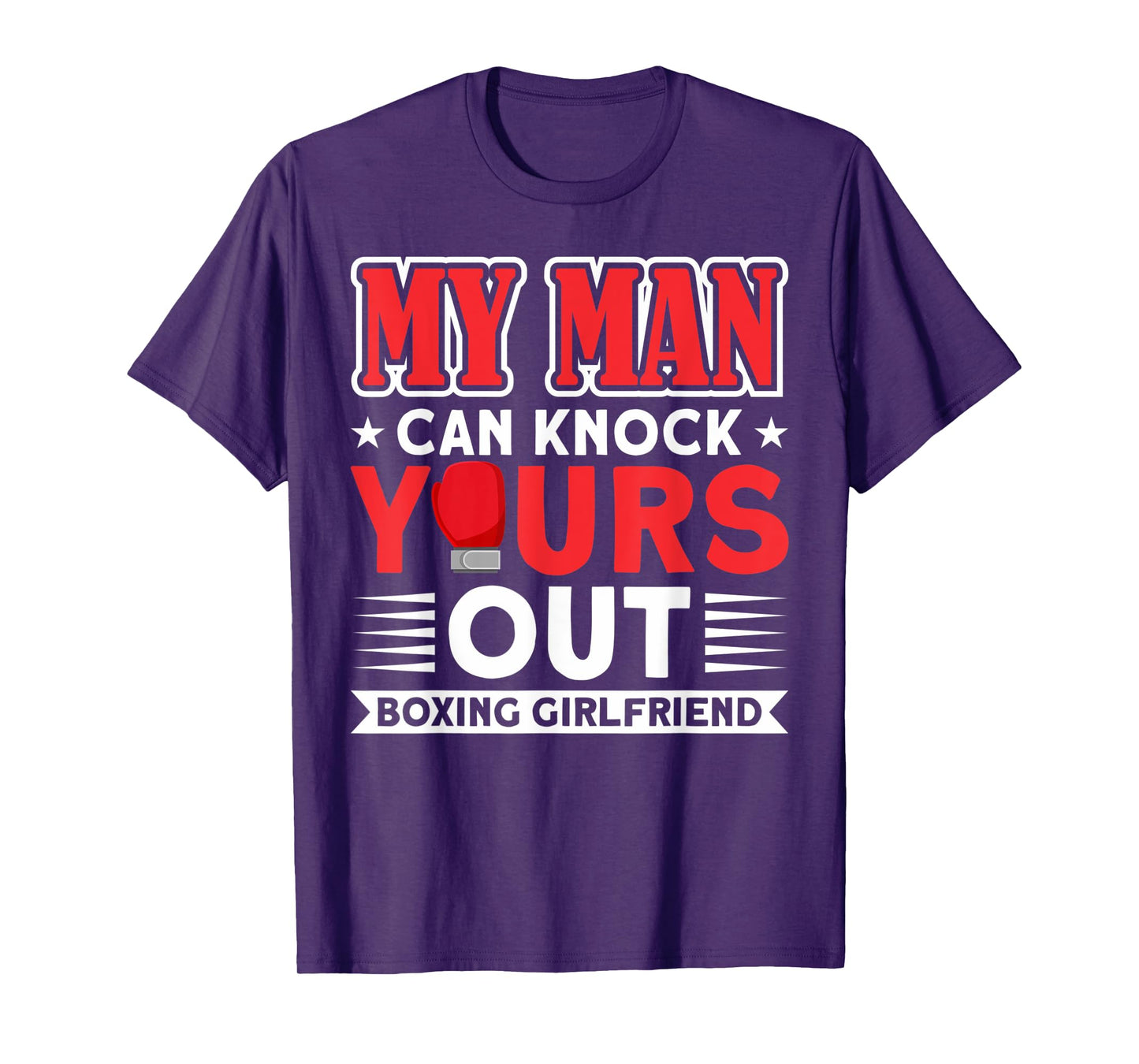 MAN KNOCK YOURS OUT BOXING GIRLFRIEND Gifts T-Shirt