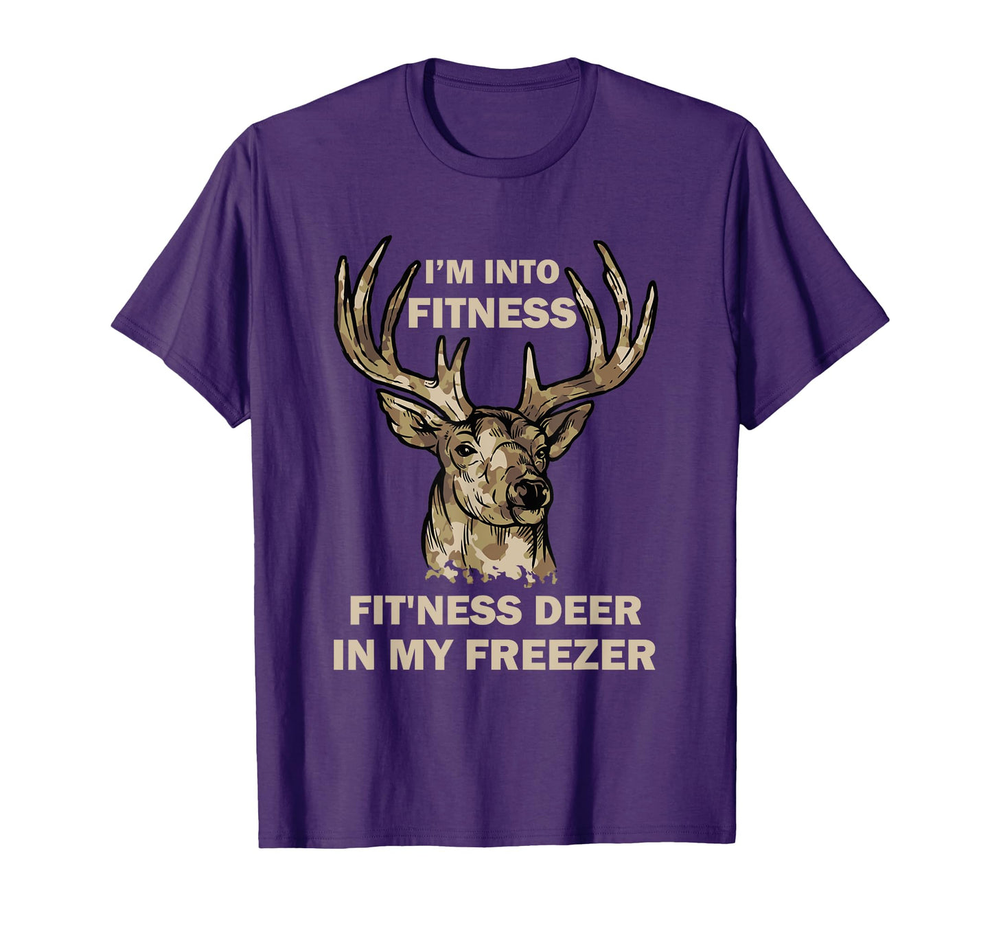 I'm Into Fitness Fit'Ness Deer In My Freezer Funny Hunter T-Shirt