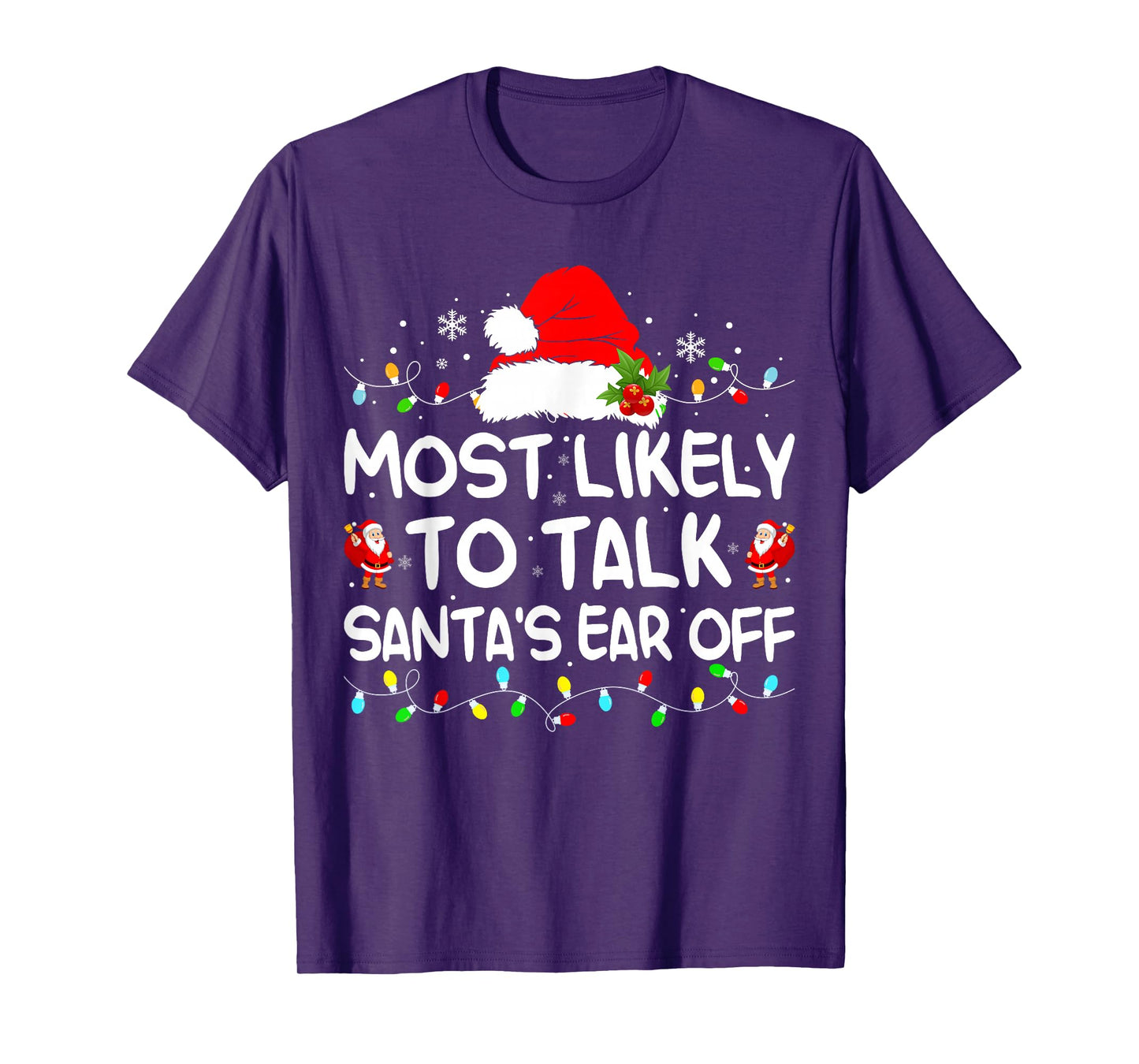 Most Likely to Talk Santa's Ear Off Funny Christmas Family T-Shirt