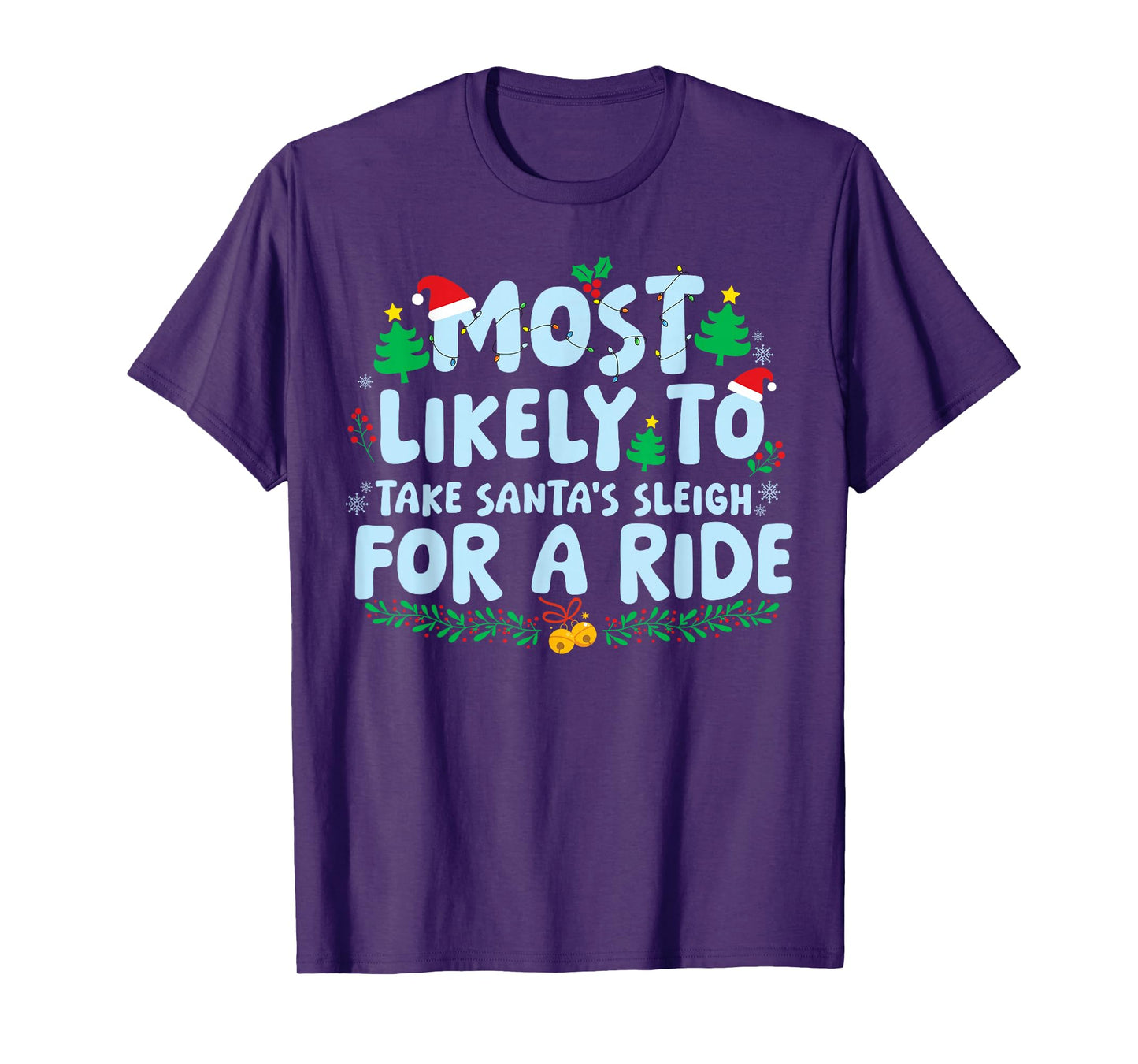 Most Likely to Take Santa's Sleigh for A Ride Xmas Holiday T-Shirt