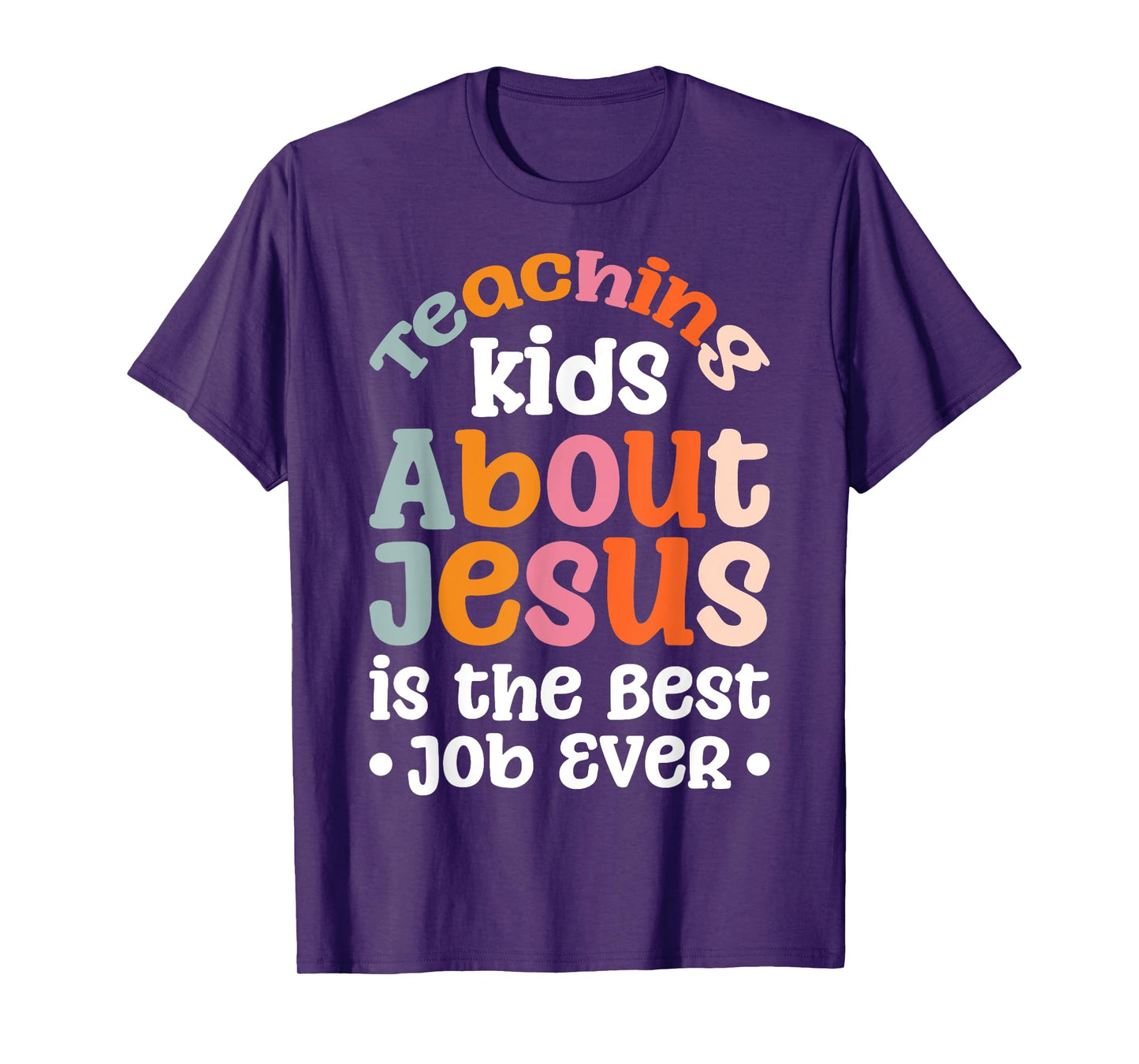 Teaching Kids About Jesus Is The Best Job Ever T-Shirt