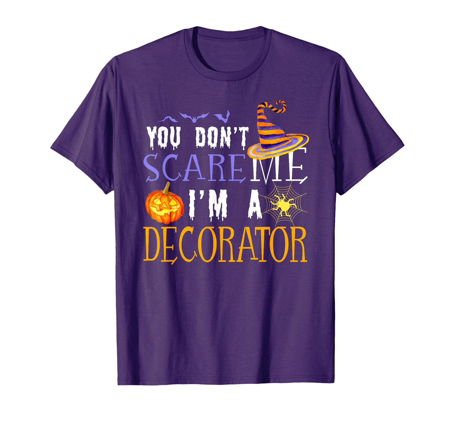 You Don't Scare Decorator Halloween Saying Fun T-Shirt