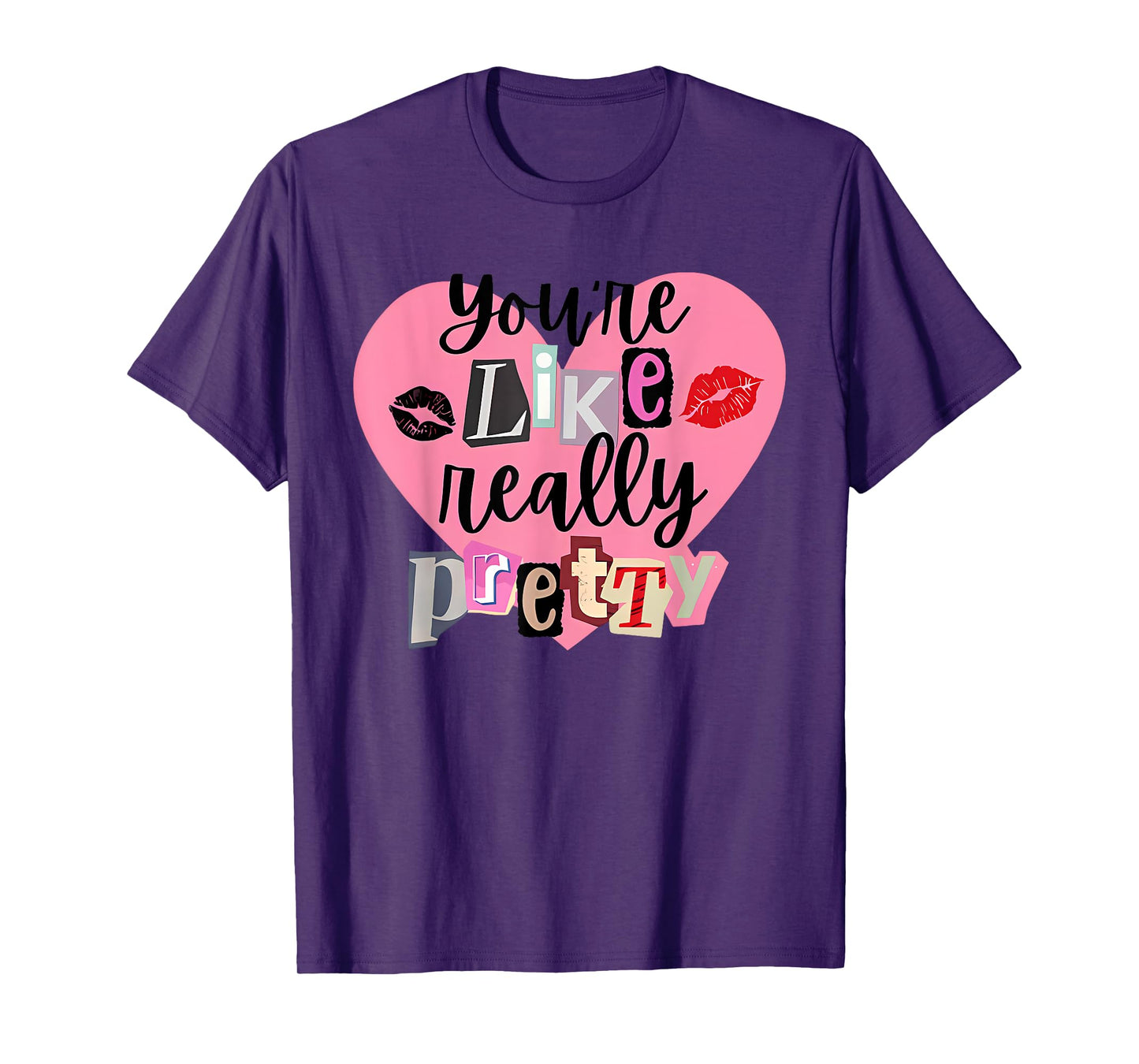 You're Like Really Pretty Apparel T-Shirt