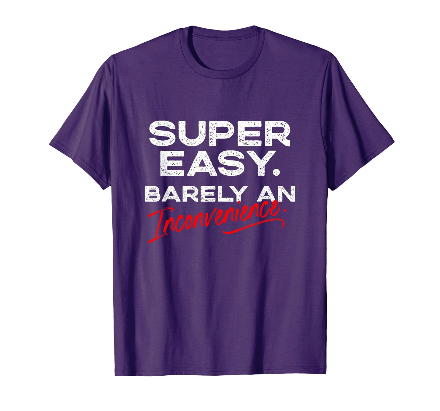 Super Easy Barely An Inconvenience | Funny Pitch Meeting T-Shirt