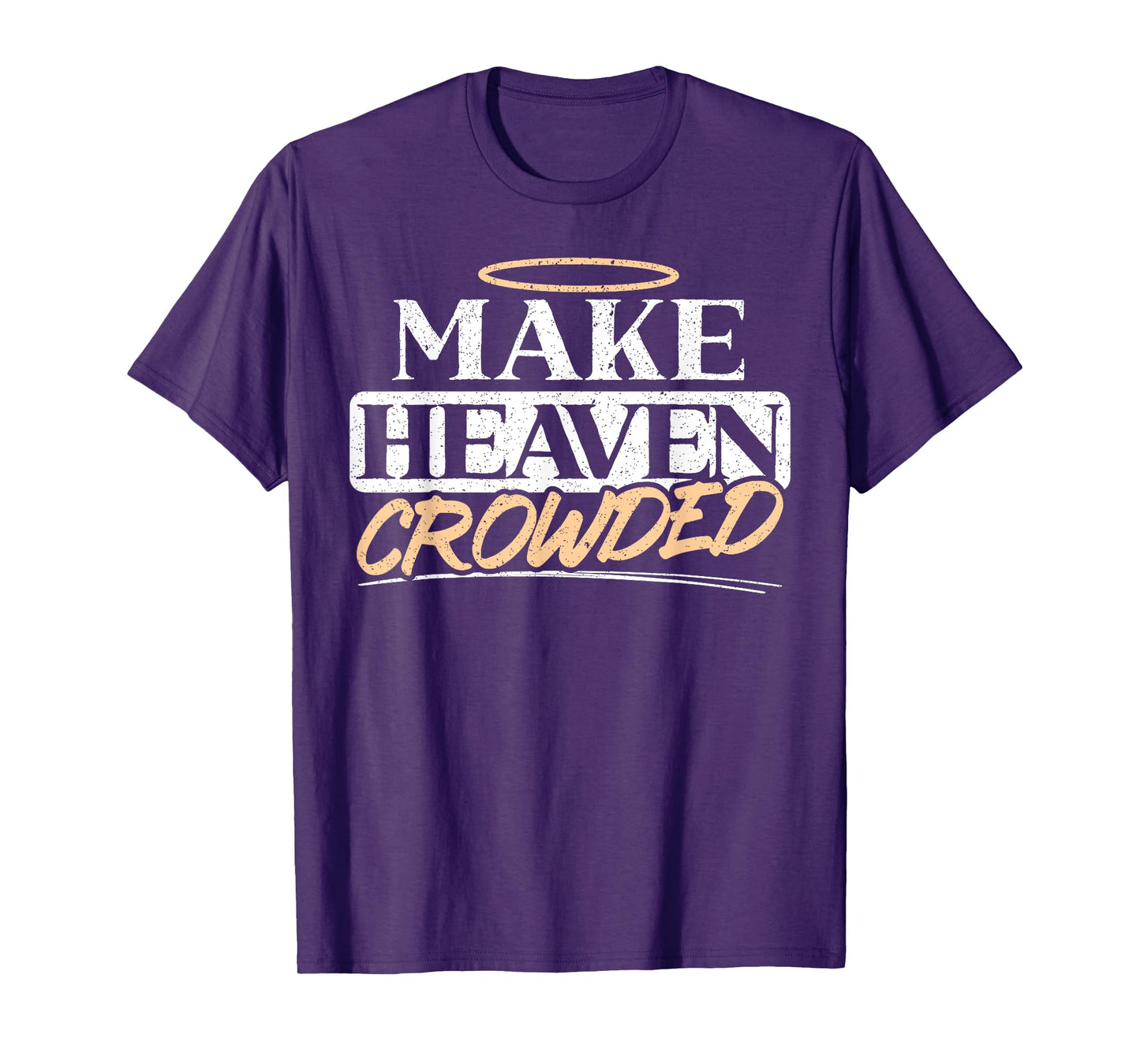 Make Heaven Crowded Christian Religious Jesus Christ T-Shirt