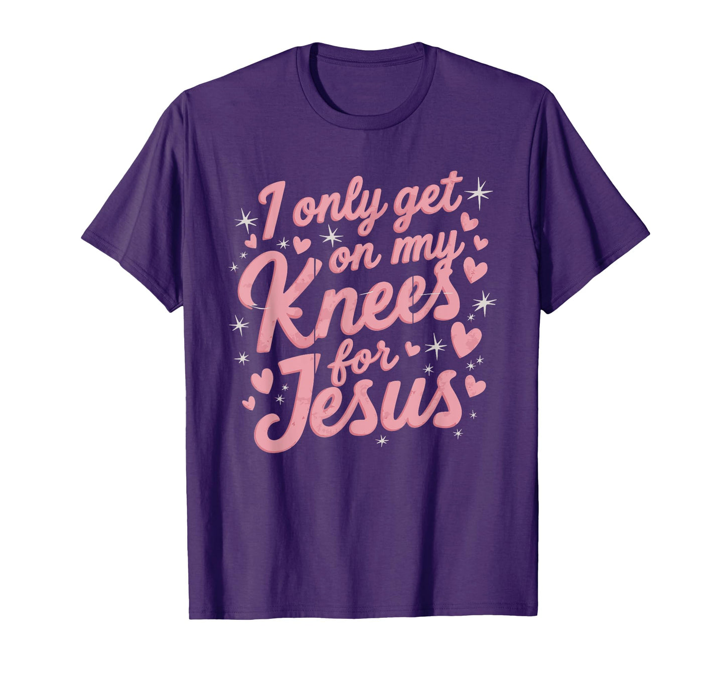 I Only Get On My Knees For Jesus T-Shirt