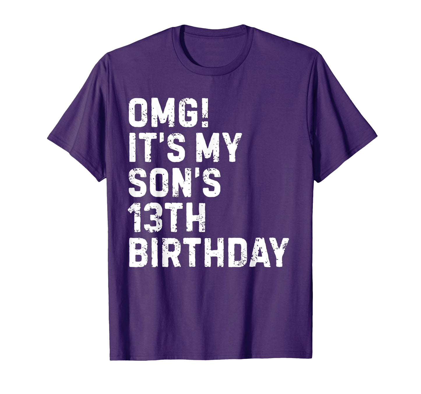 Omg It's My Son's 13th Birthday 13 Year Old Happy Funny T-Shirt