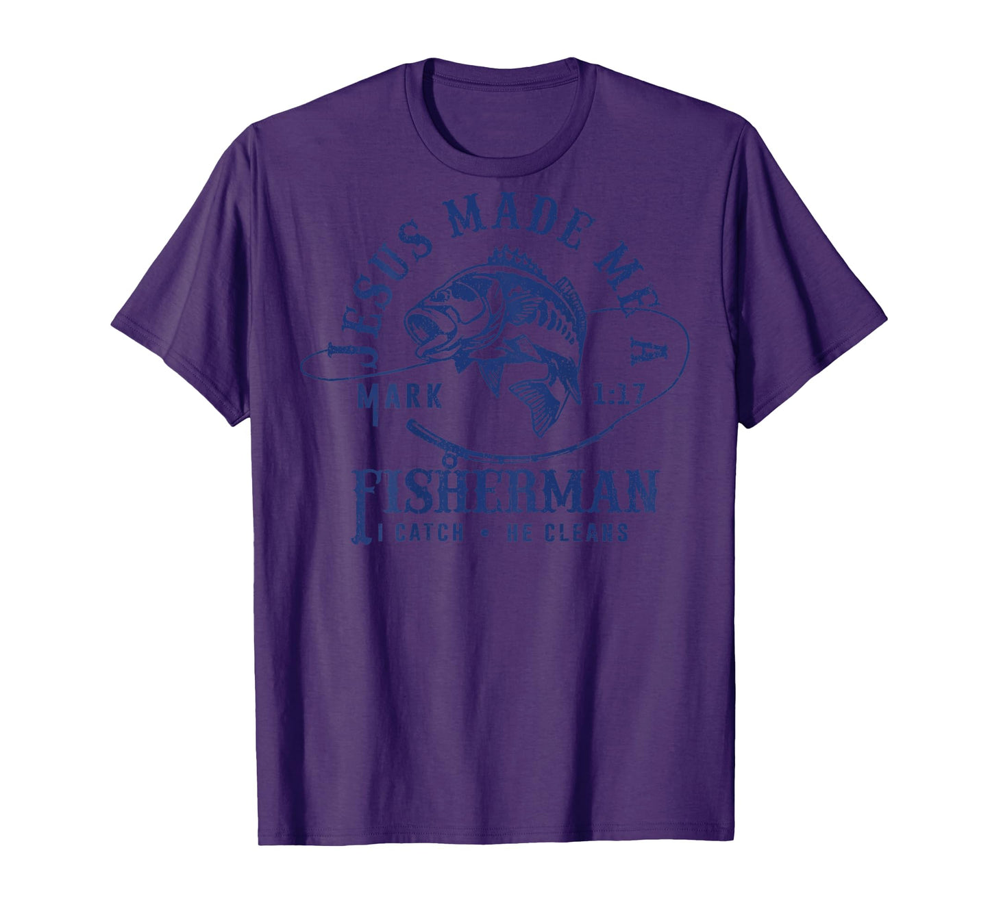 Jesus Made Me a Fishermen I Catch He Cleans ( ON BACK ) T-Shirt