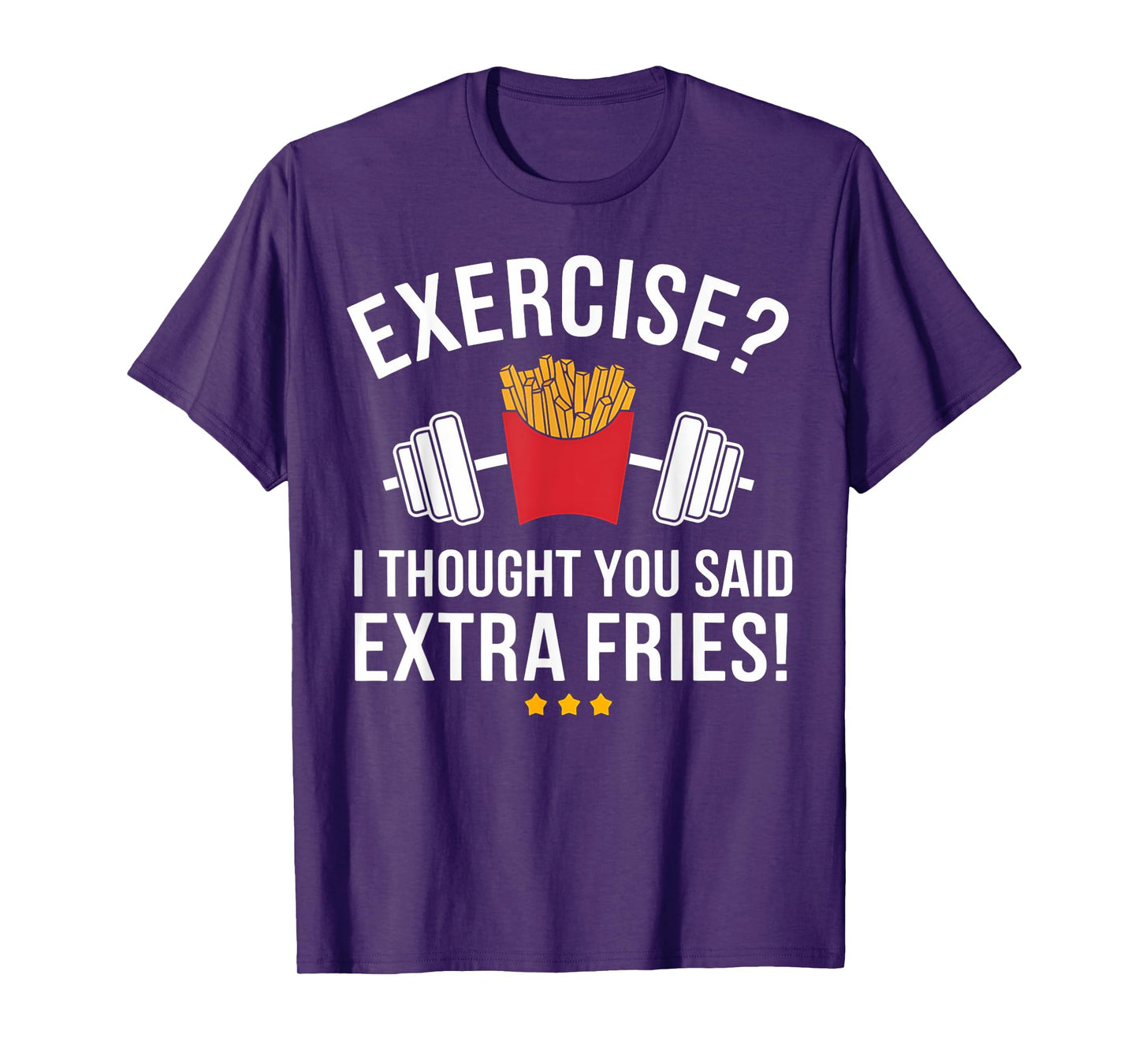 Exercise I Thought You Said Extra Fries Funny Gym Workout T-Shirt