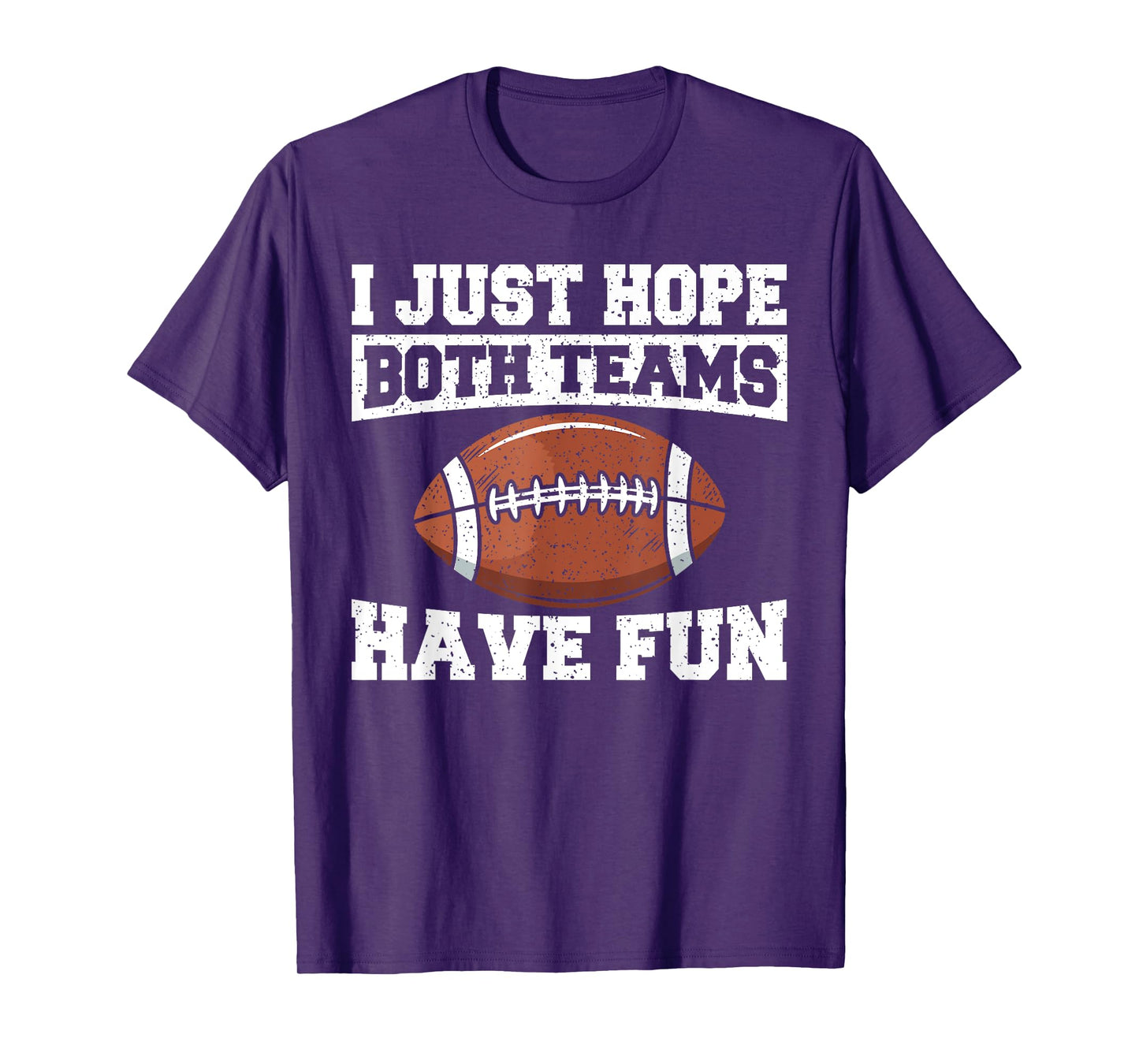 Sport Lover Apparel Football I Just Hope Both Teams Have Fun American Football T-Shirt