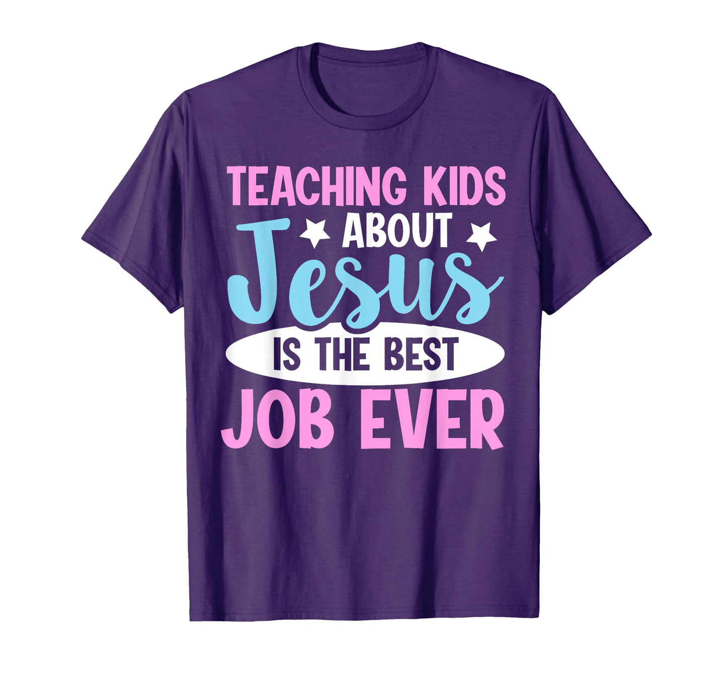 Teaching Kids About Jesus Is The Best Job Ever T-Shirt
