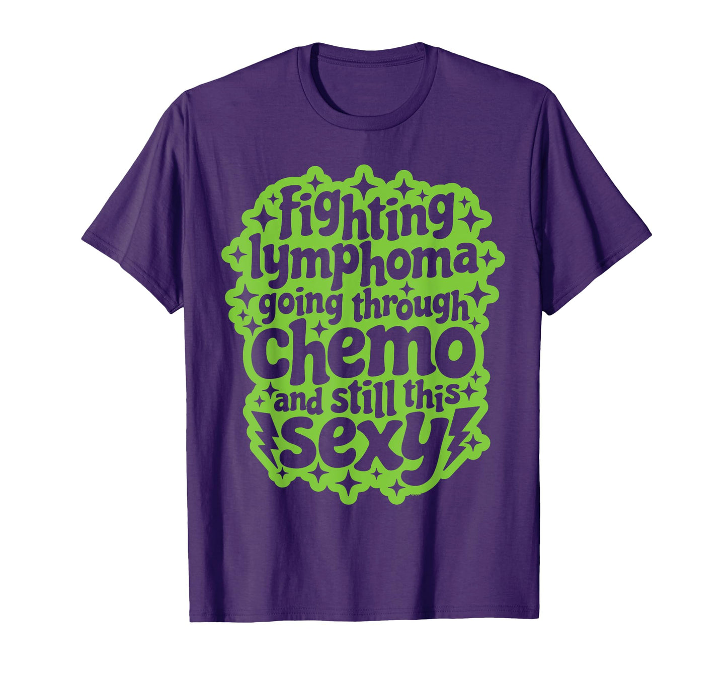 Fighting Lymphoma Chemo and Still This Sexy Funny Quote T-Shirt