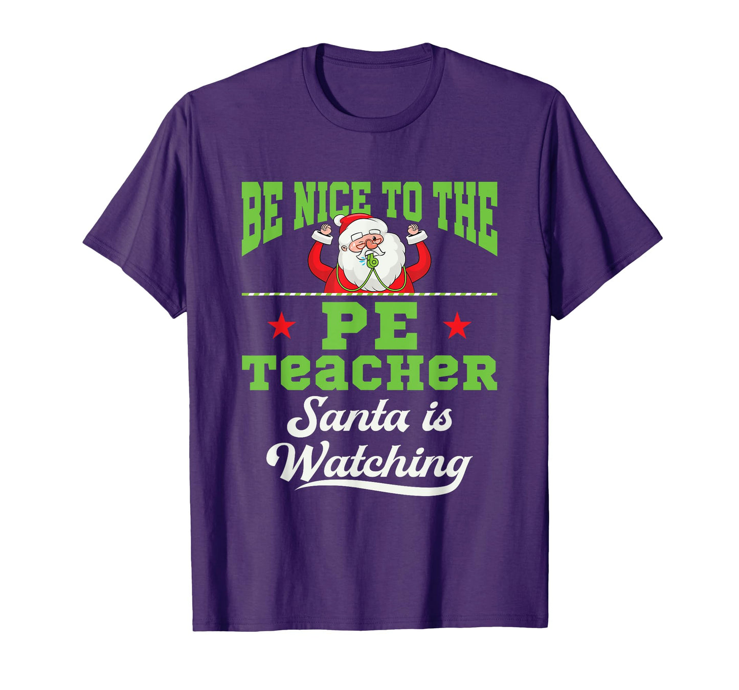 PE Teacher Christmas Santa is Watching Gym Coach Phys Ed Men Women T-Shirt