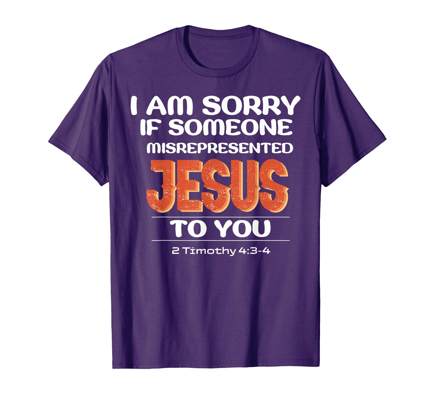 I'm Sorry If Someone Misrepresented Jesus To You T-Shirt