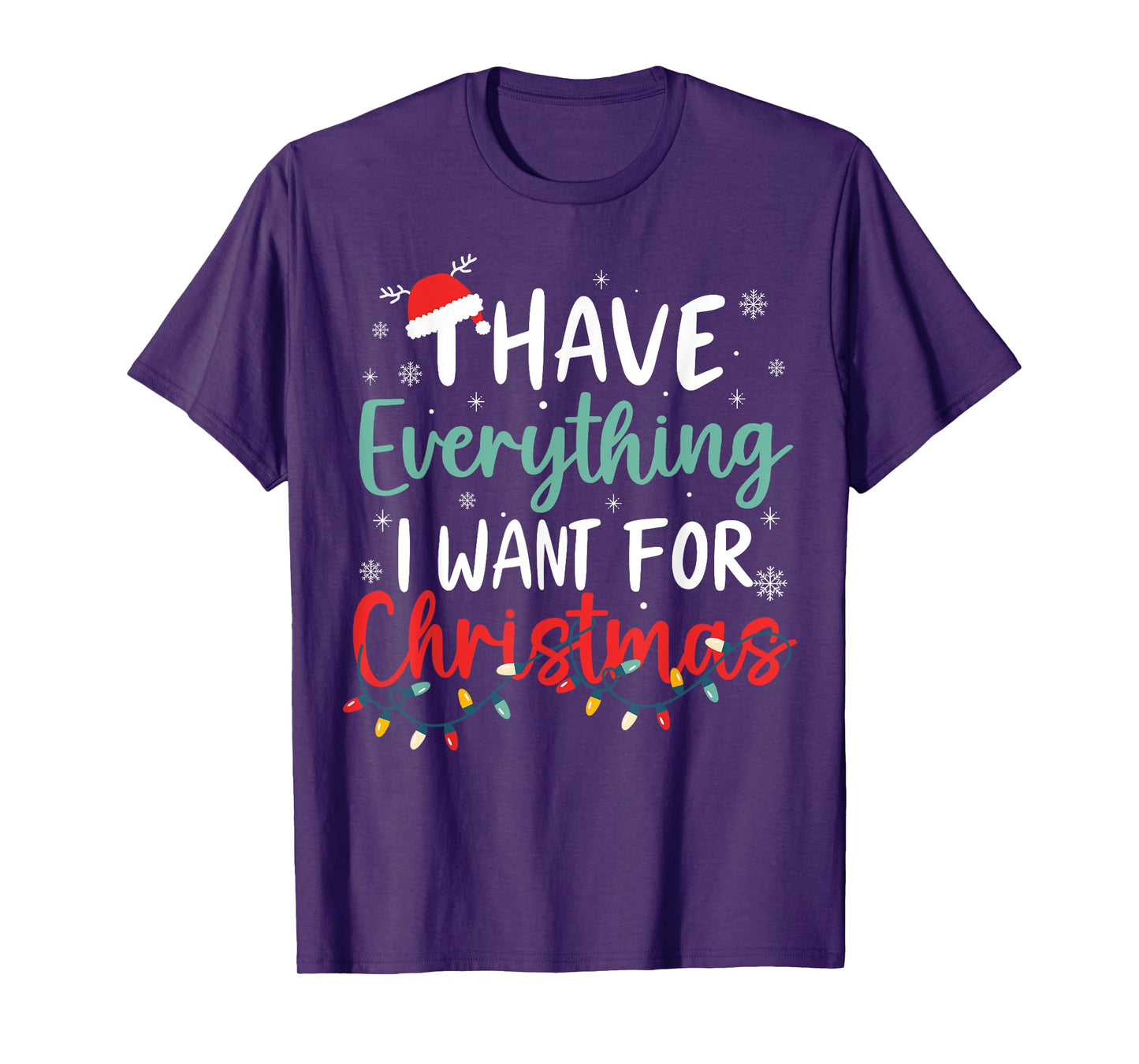 I Have Everything I Want for Christmas Its Me I'm Everything T-Shirt