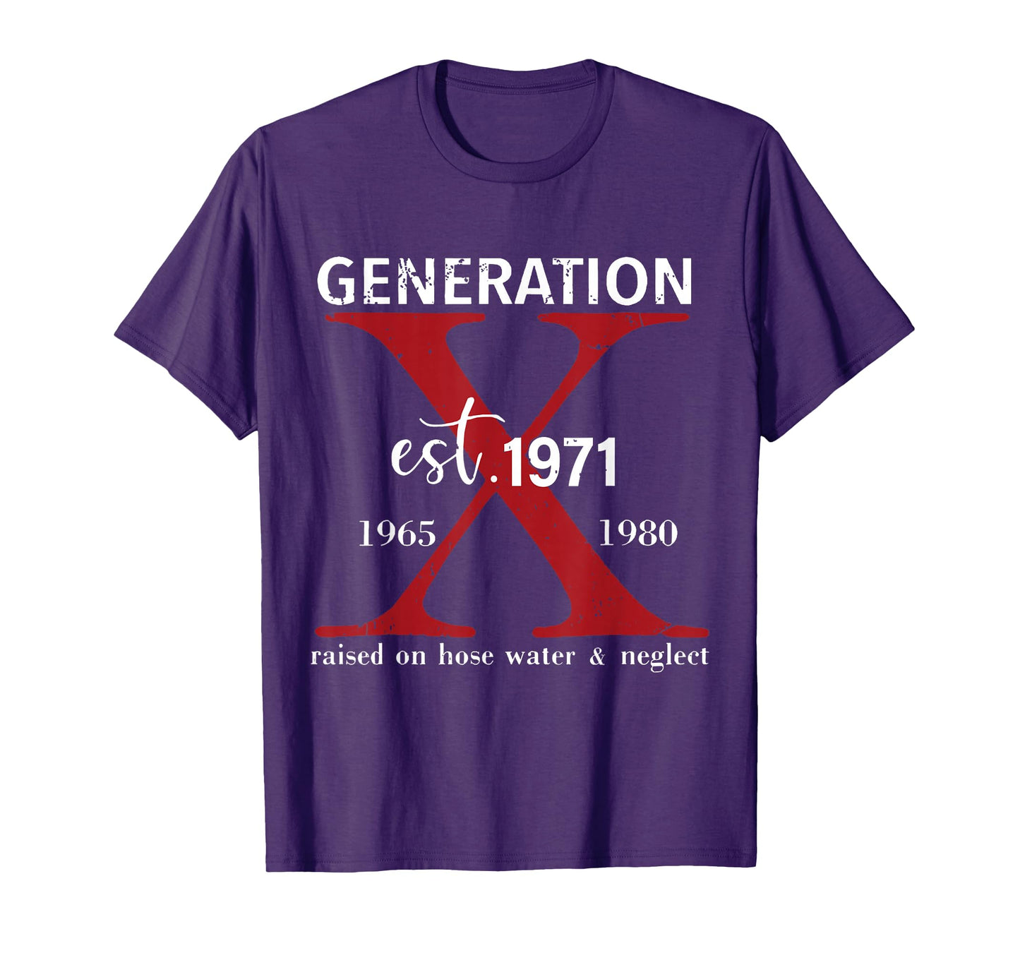 Generation X Est. 1971 Raised On Hose Water and Neglect T-Shirt
