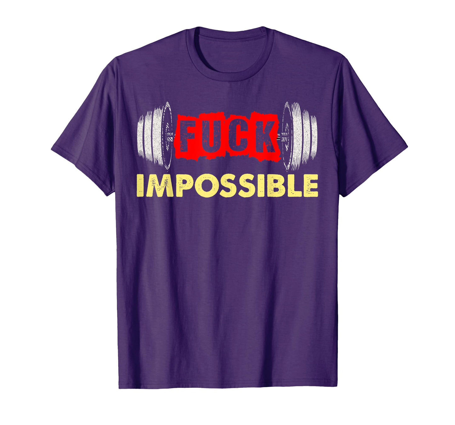Fuck Impossible Weightlifting Barbell Strong No Excuses T-Shirt
