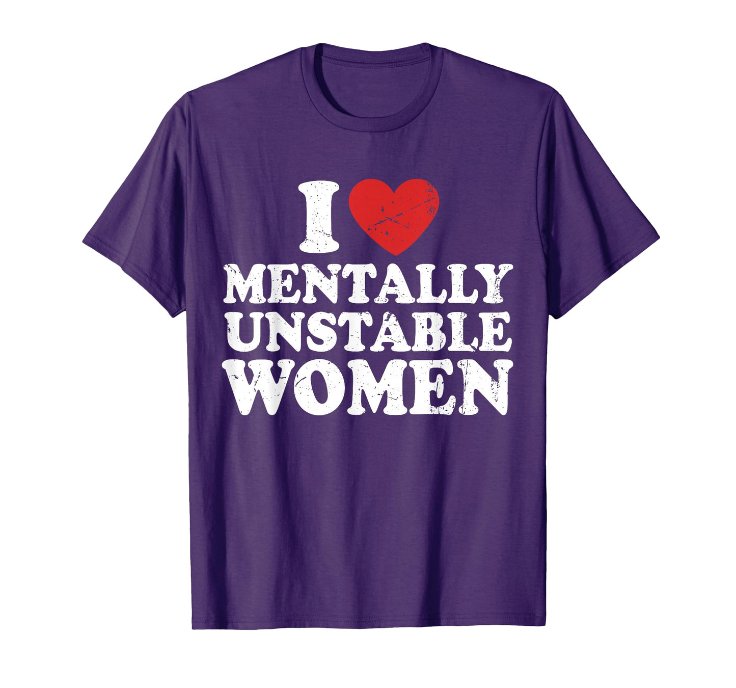 I Love Mentally Unstable Women T-Shirt