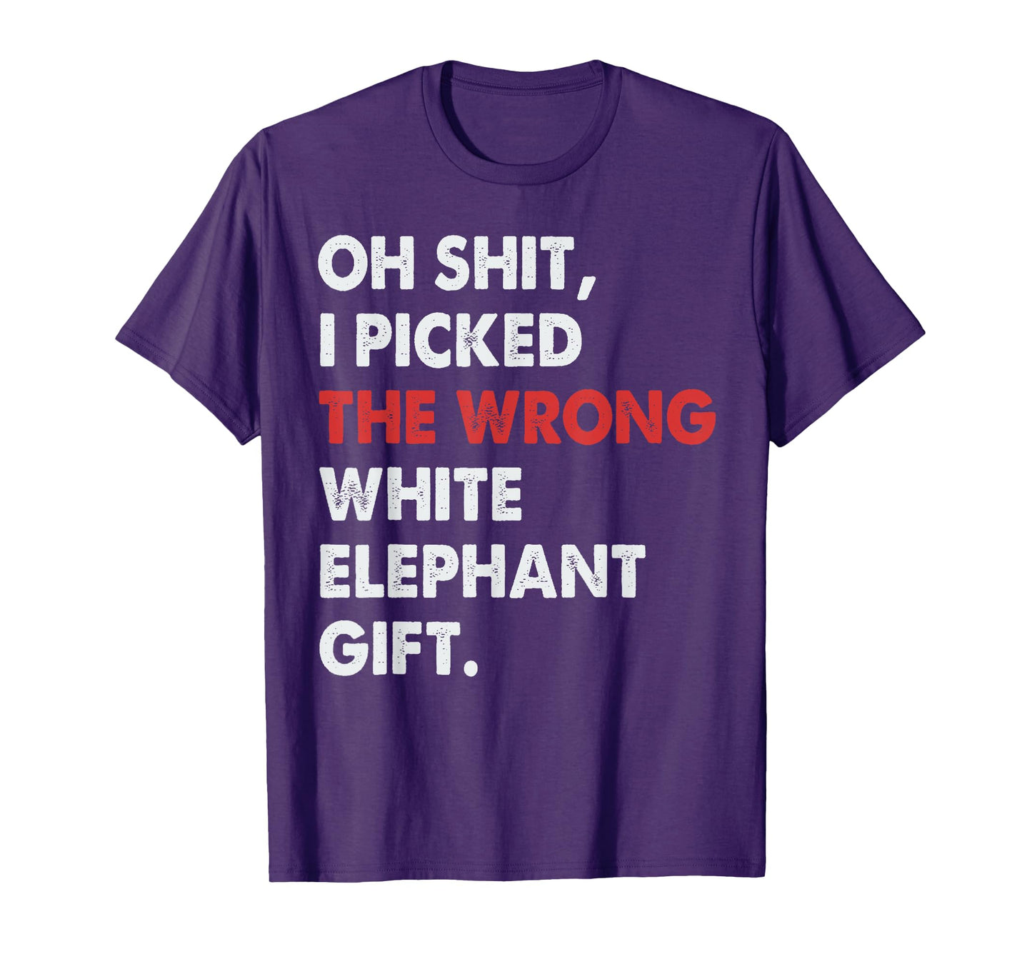 Oh I Picked The Wrong White Elephant Gifts Funny for Adults T-Shirt