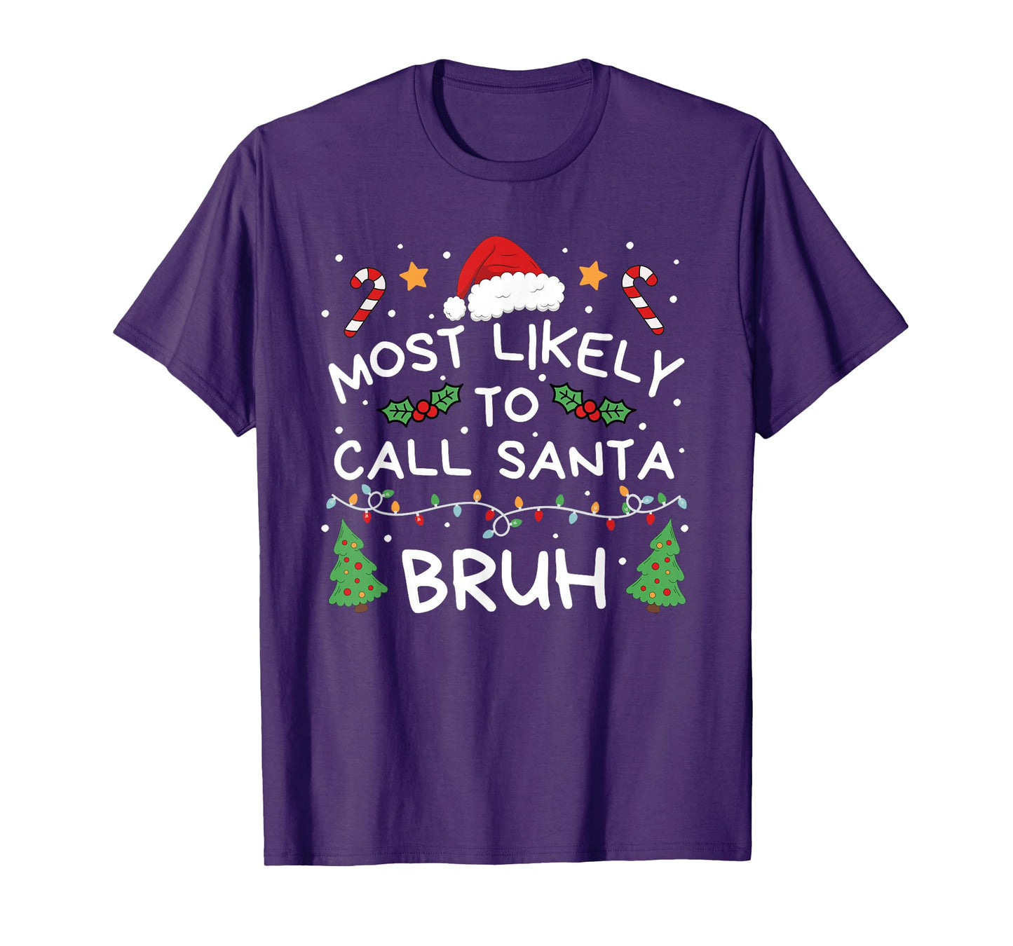 Most Likely to Call Santa Bruh Christmas Family Matching T-Shirt