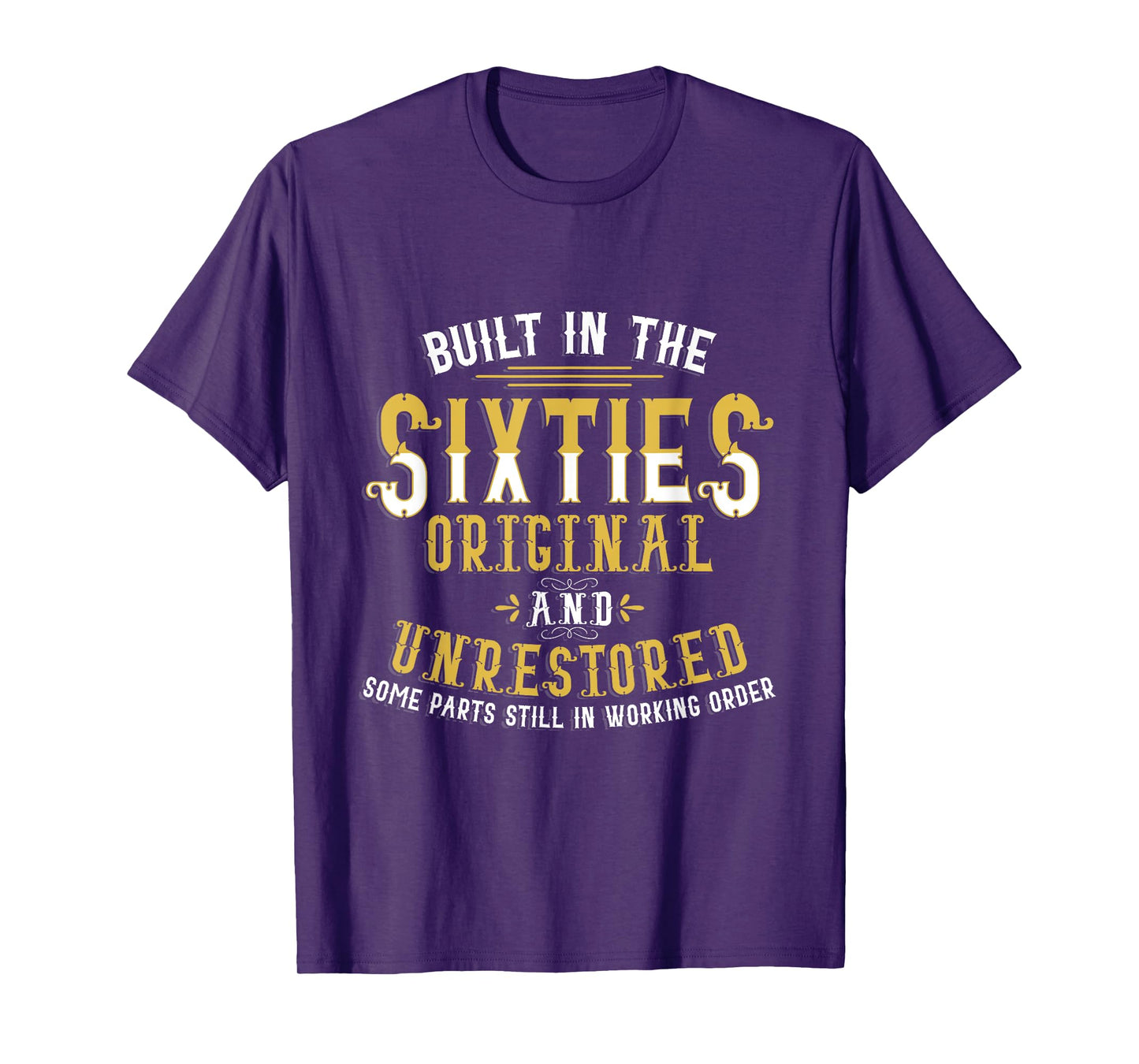 Built In Sixties Original Unrestored 50th Birthday Funny T-Shirt