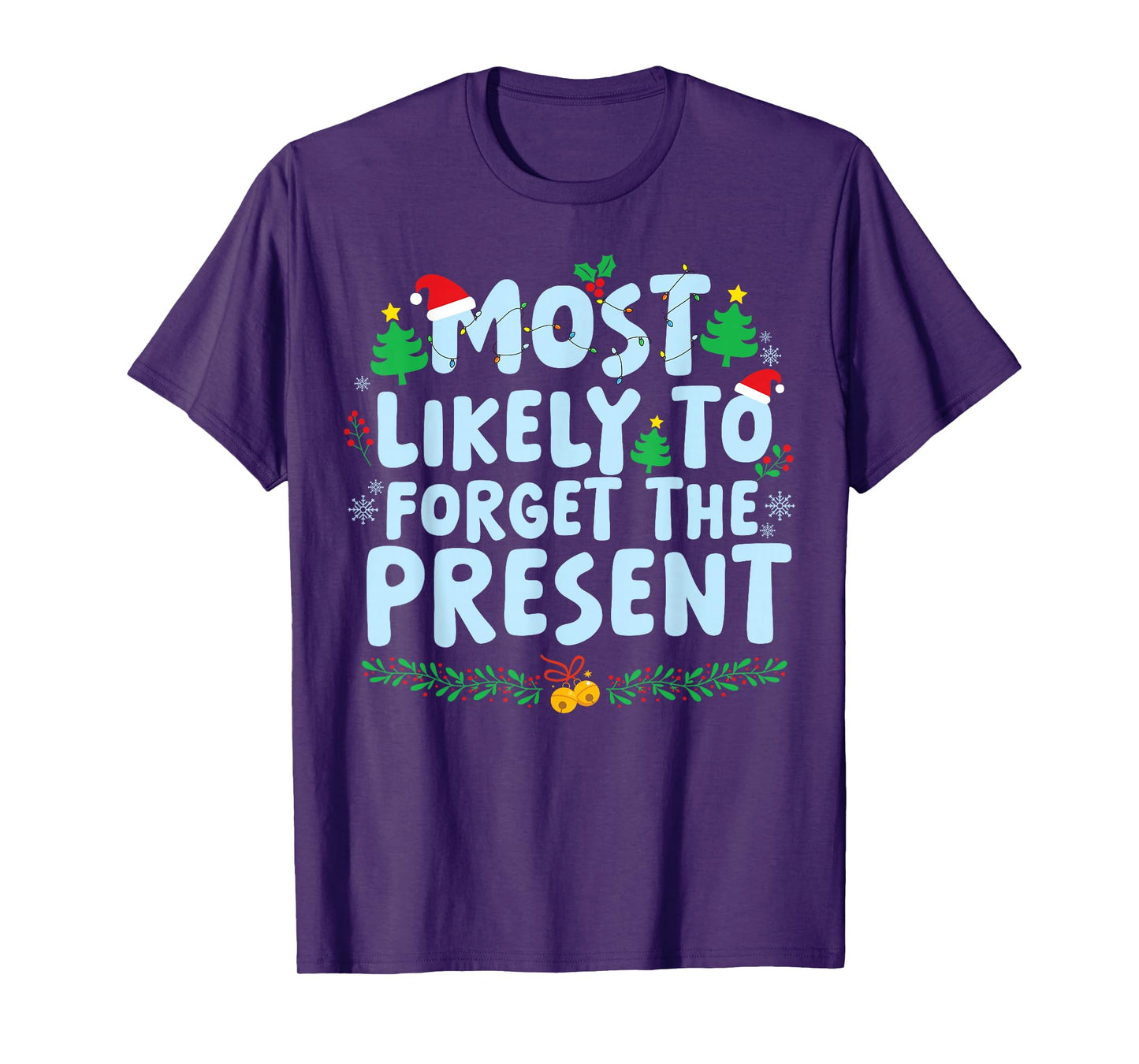 Most Likely to Forget The Presents Family Matching Christmas T-Shirt