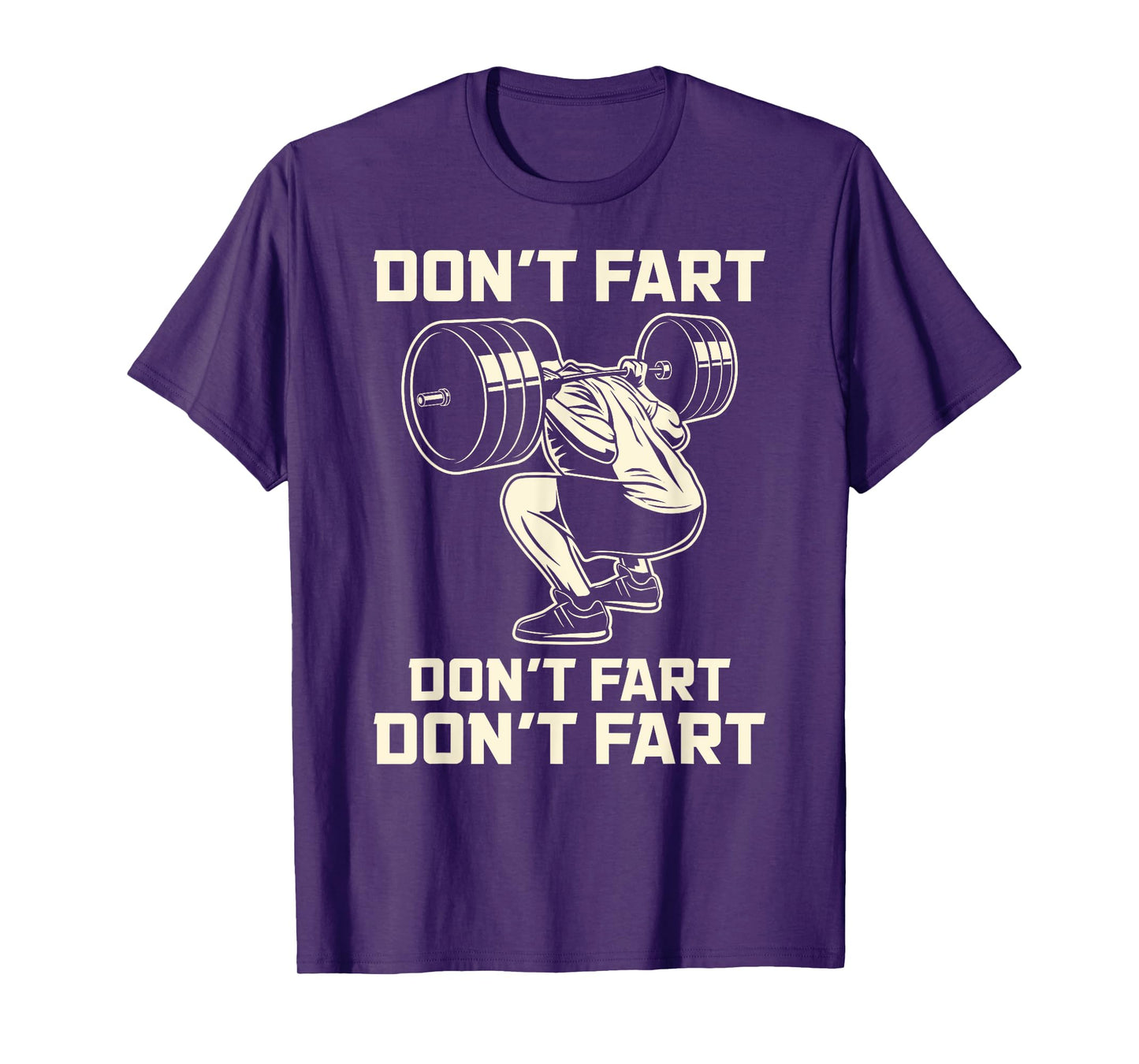 Don't Fart Fitness Workout Gym Weightlifting Squat Mens T-Shirt