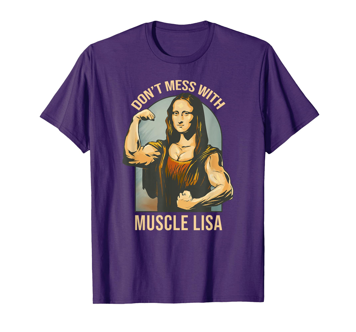 Don't Mess With Muscle Lisa - Mona Lisa Meme Fitness Gym T-Shirt