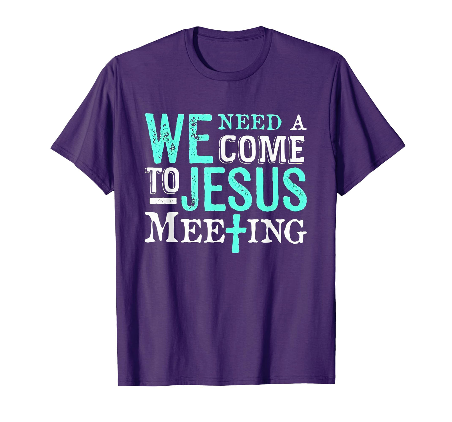 We Need A COme To Jesus Meeting Tshirt Christian Gift T-Shirt