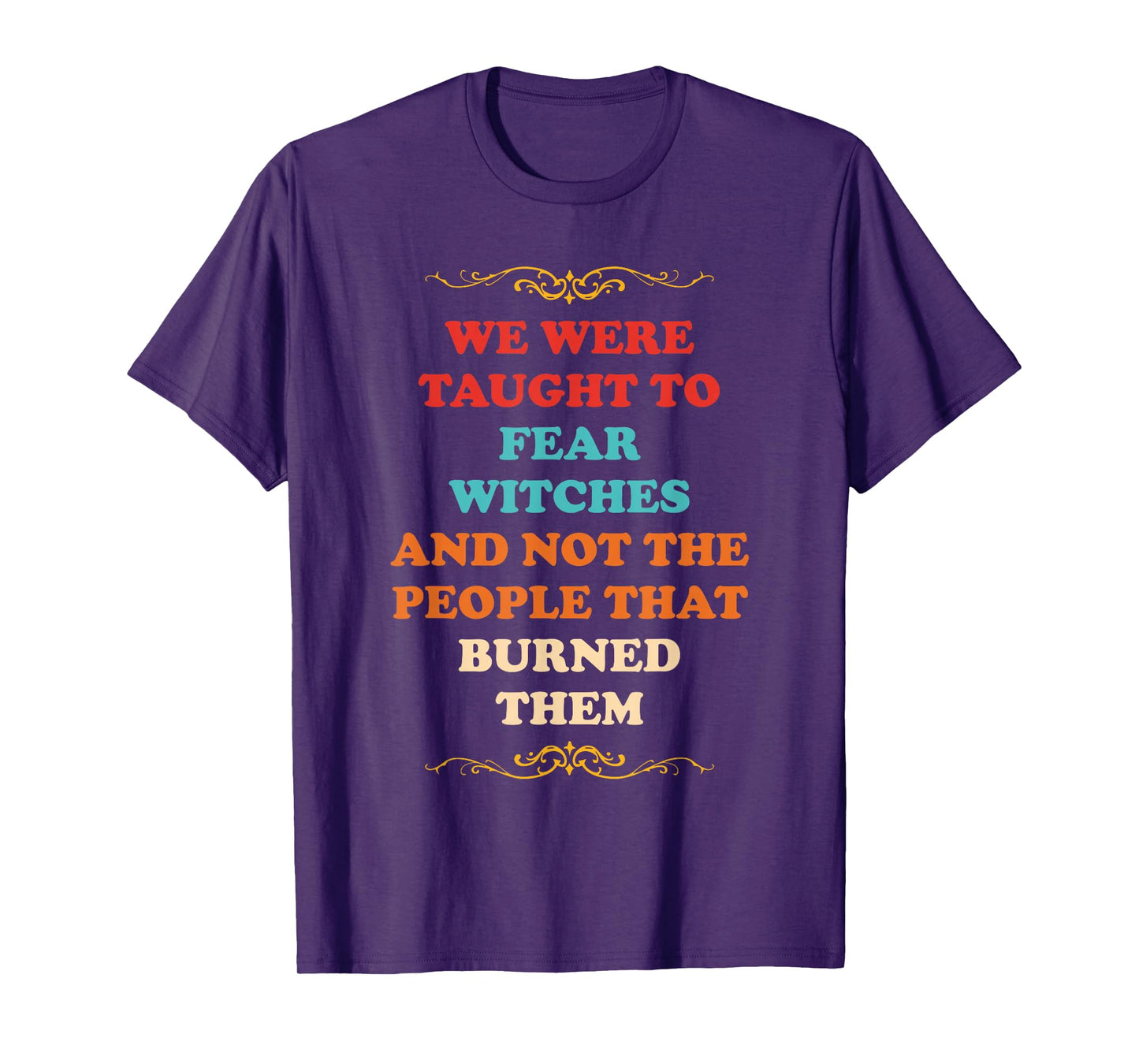 We were Taught to Fear Witches T-Shirt