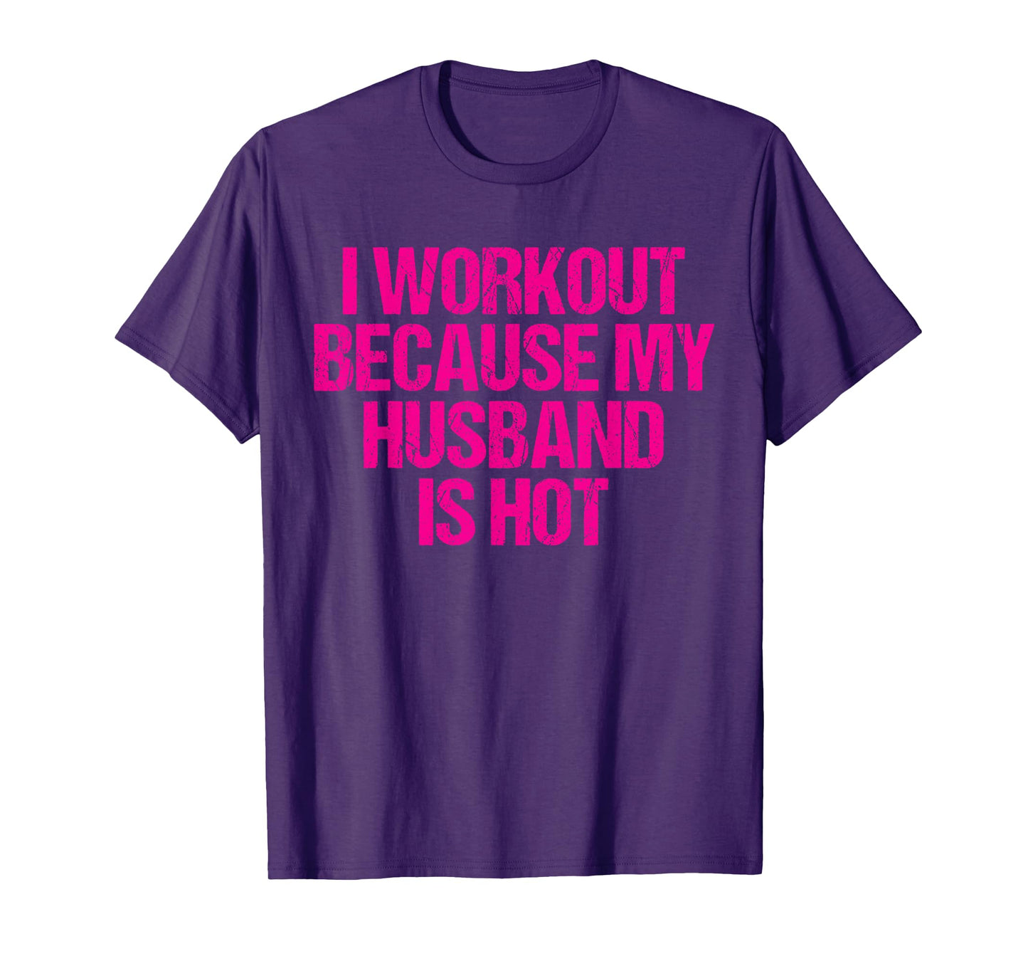 I Workout Because My Husband is Hot T-Shirt