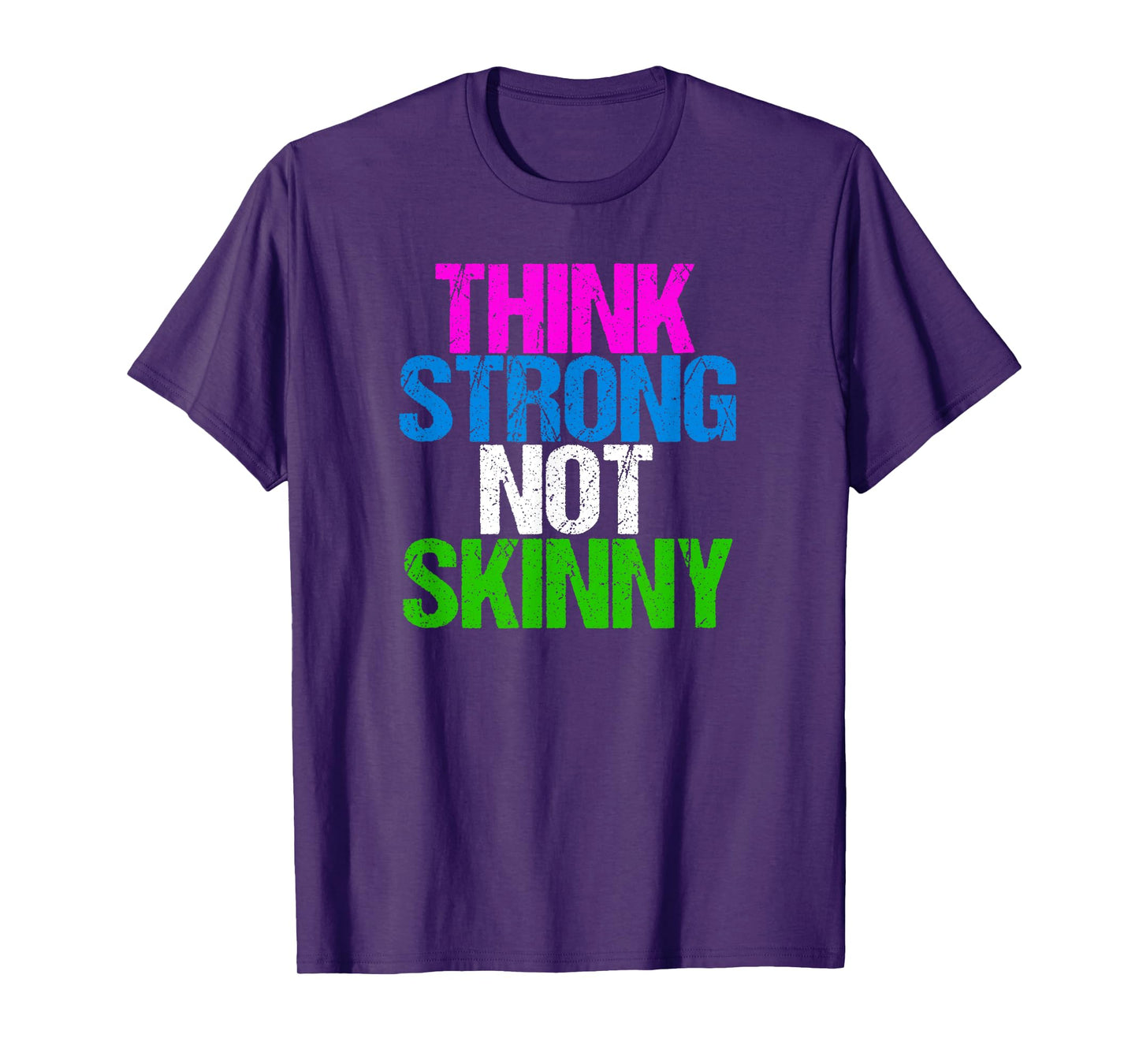 Think Strong Not Skinny Fitness Inspiration T-Shirt